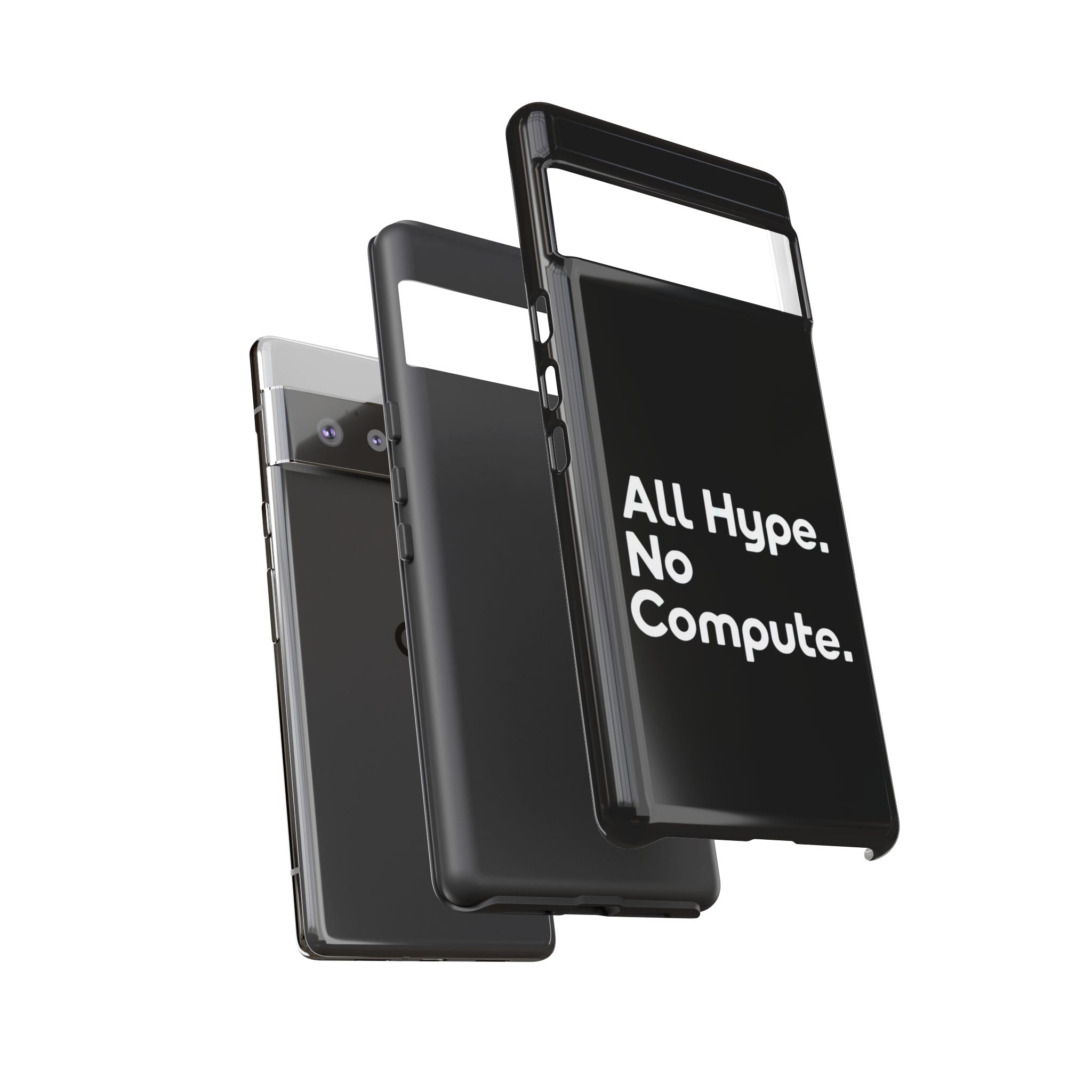 ALL HYPE NO COMPUTE- Impact-Resistant Phone Case