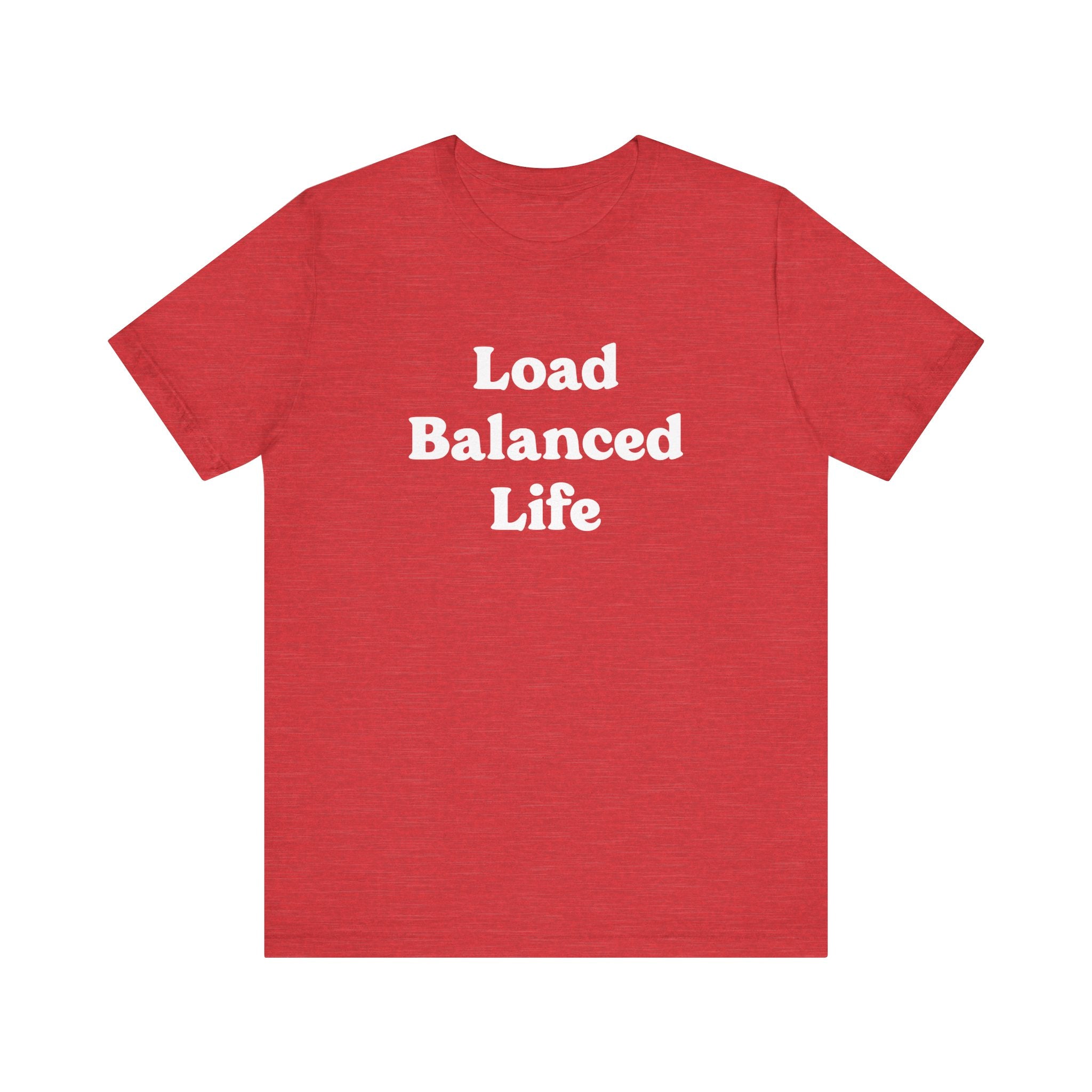 The "Load Balanced Life" T-shirt features red fabric with white lettering, made from Airlume combed and ring-spun cotton for exceptional comfort.