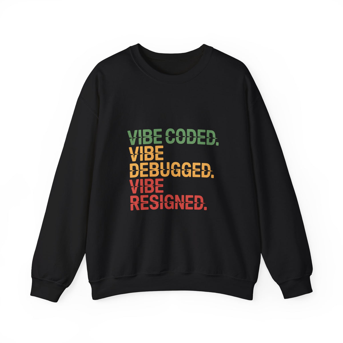 Vibe Coded, Vibe Debugged, Vibe Resigned Sweatshirt