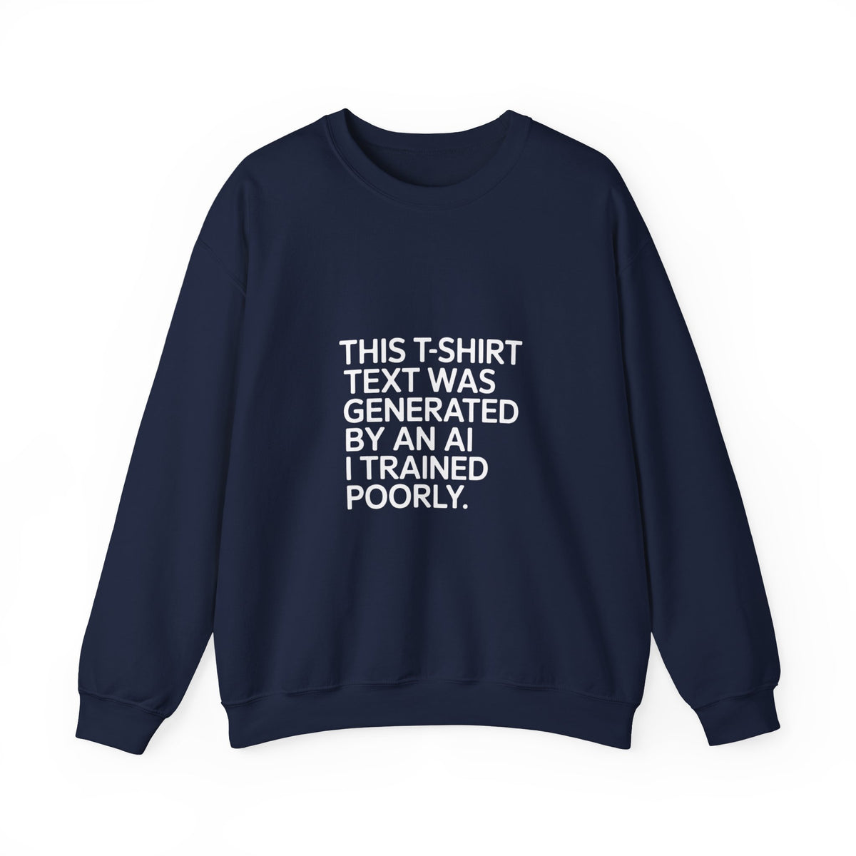 Text Generated by an AI Trained Poorly Sweatshirt