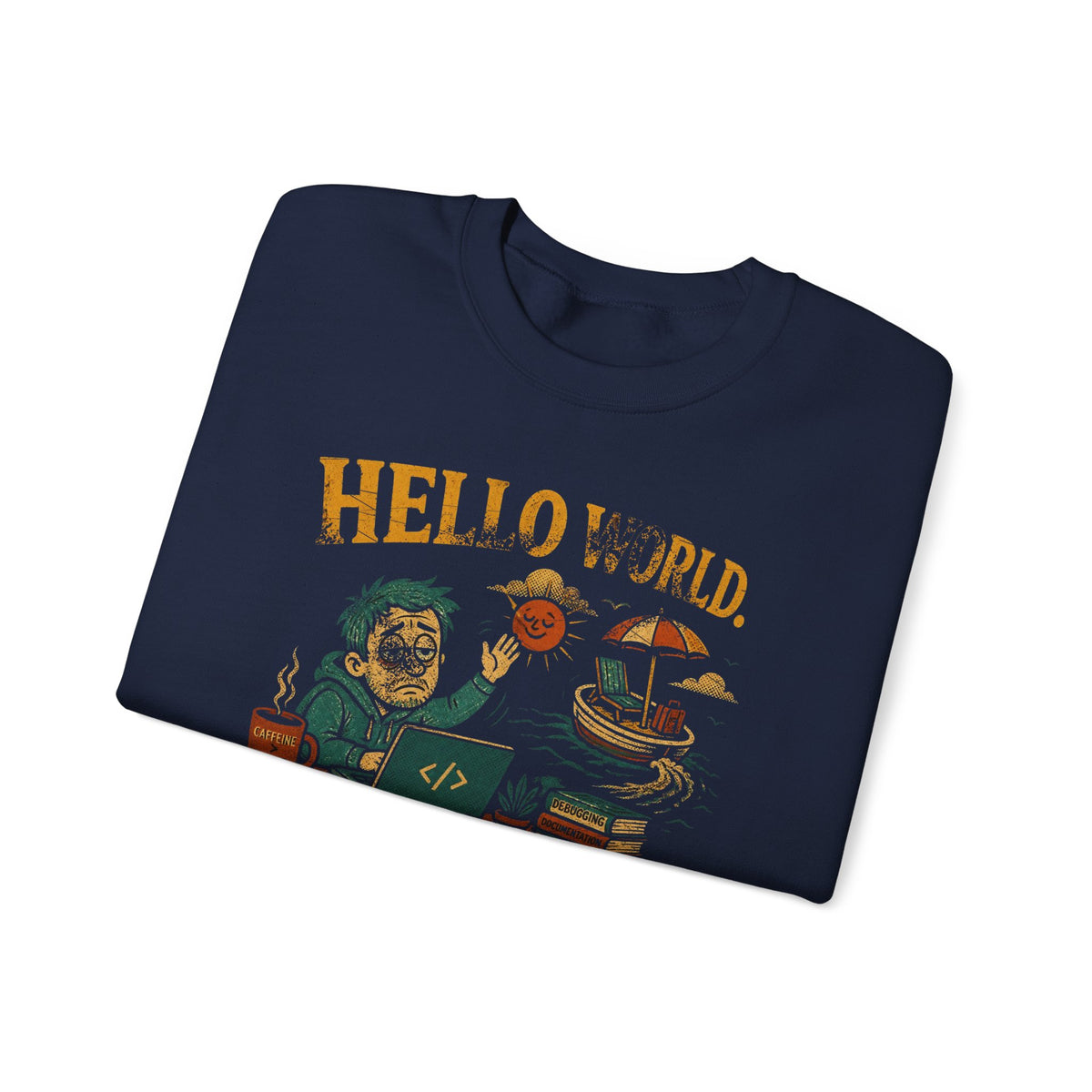 Hello World, Goodbye Weekend Sweatshirt