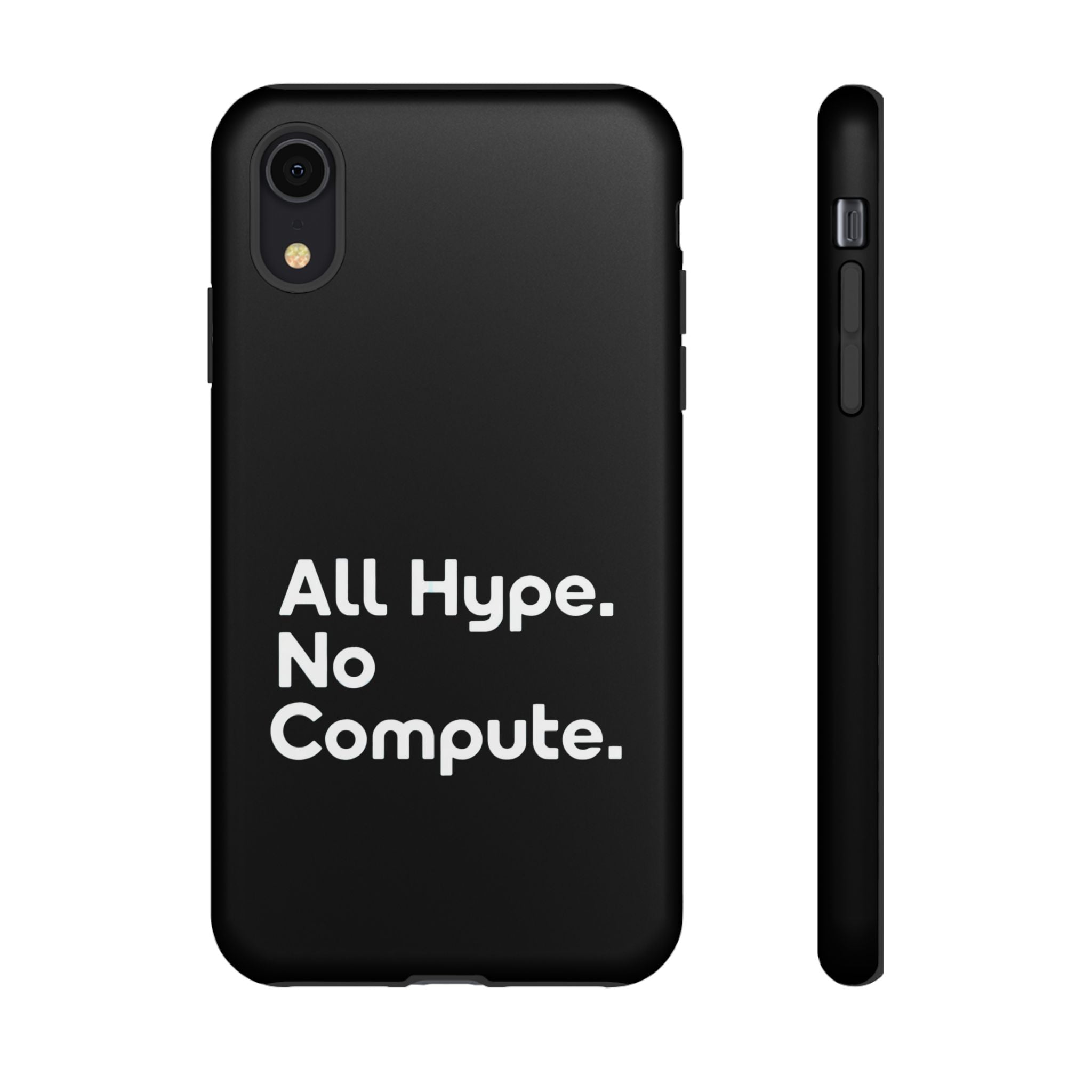 ALL HYPE NO COMPUTE- Impact-Resistant Phone Case