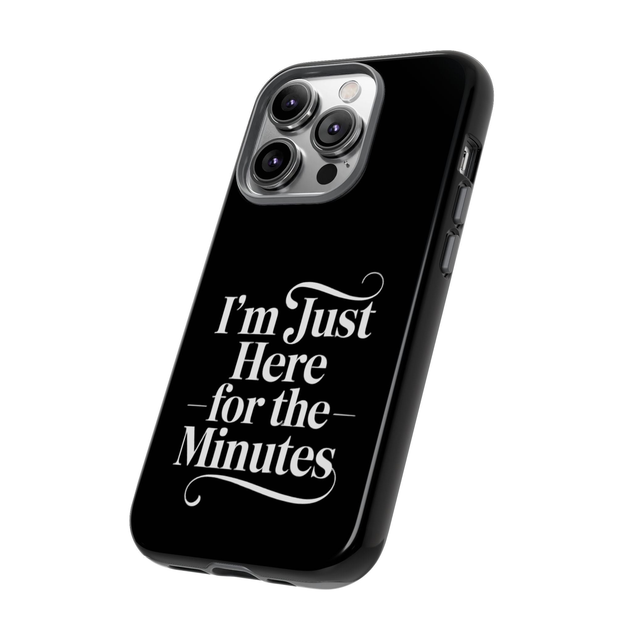 I'm just here for the minutes - Impact-Resistant Phone Case
