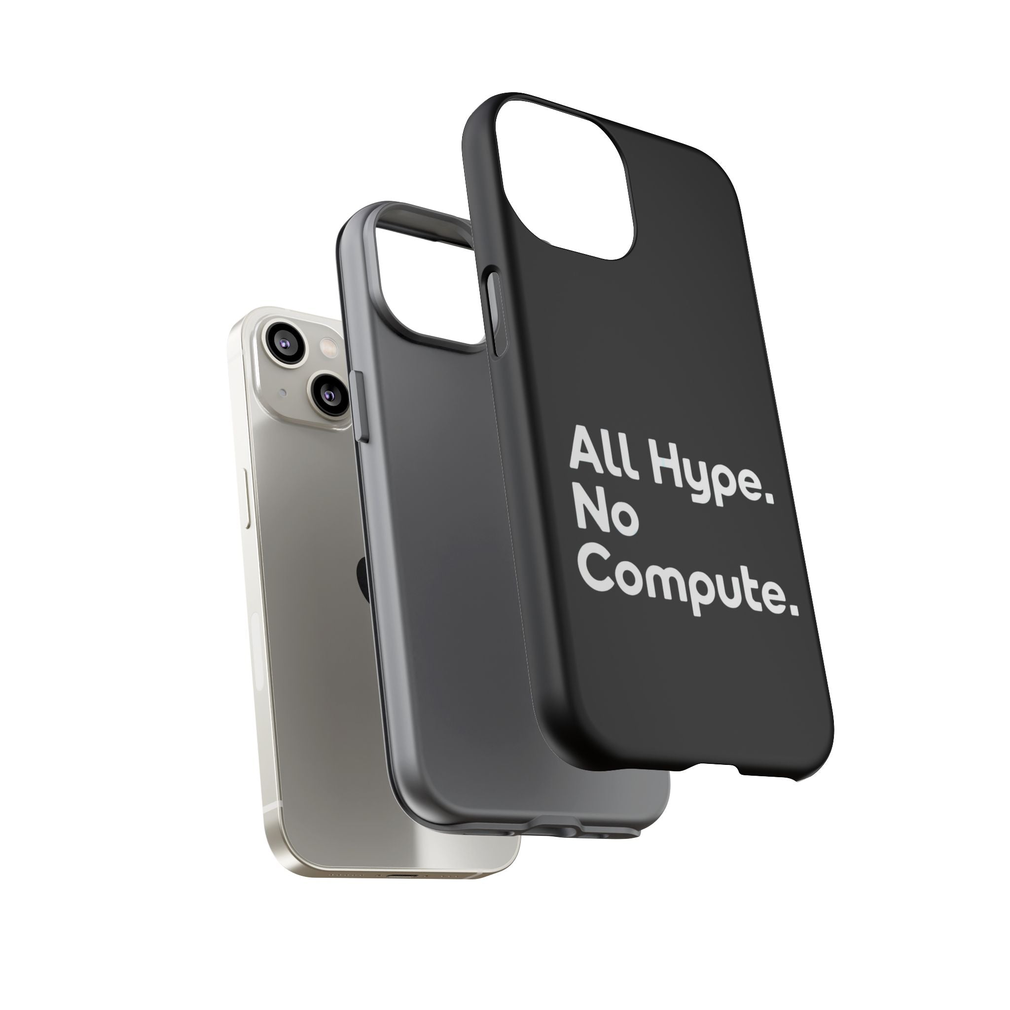 ALL HYPE NO COMPUTE- Impact-Resistant Phone Case
