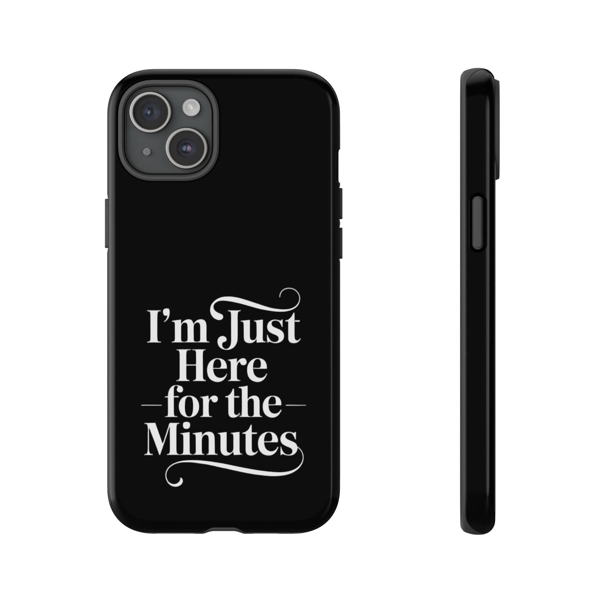 I'm just here for the minutes - Impact-Resistant Phone Case