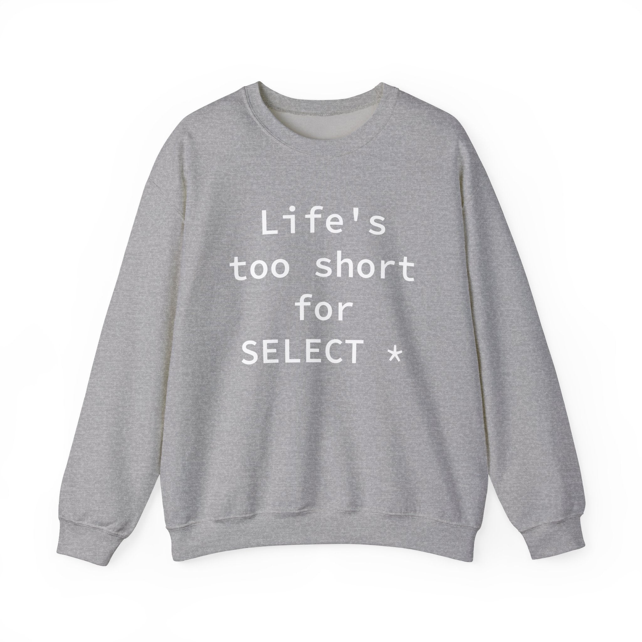 Life's Too Short for Select -  Sweatshirt