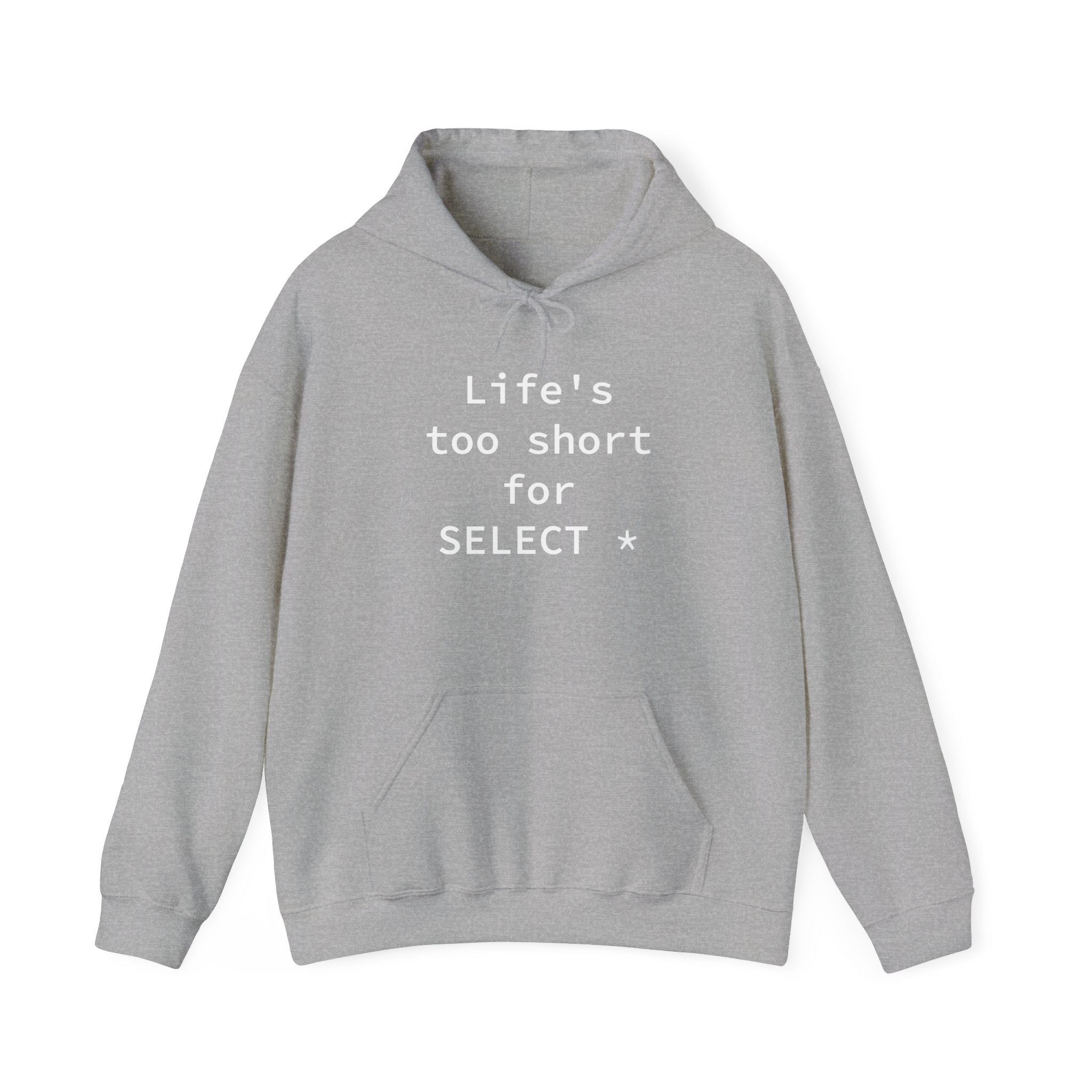 Life's Too Short for Select - Hooded Sweatshirt