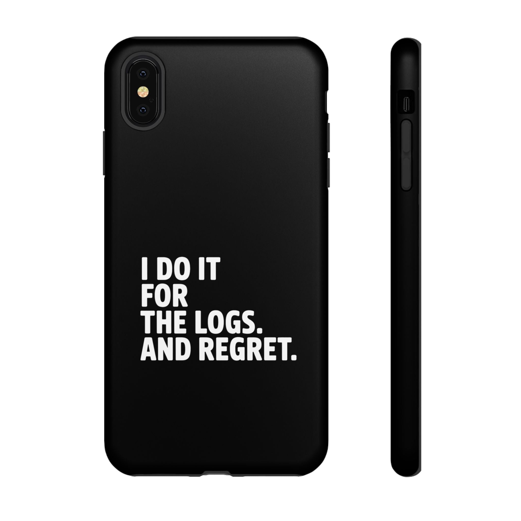 I DO IT FOR THE LOGS White- Impact-Resistant Phone Case