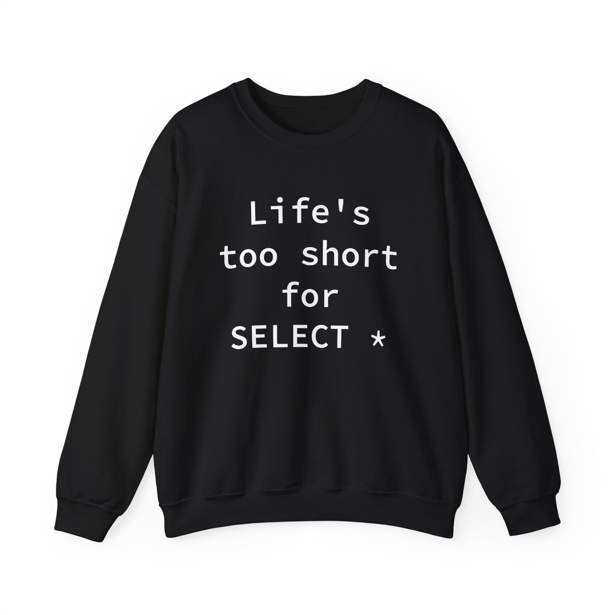 Life's Too Short for Select -  Sweatshirt