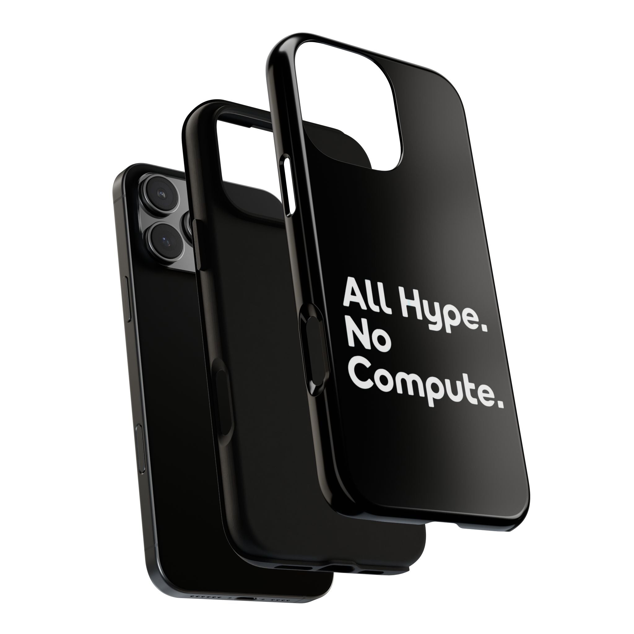 ALL HYPE NO COMPUTE- Impact-Resistant Phone Case