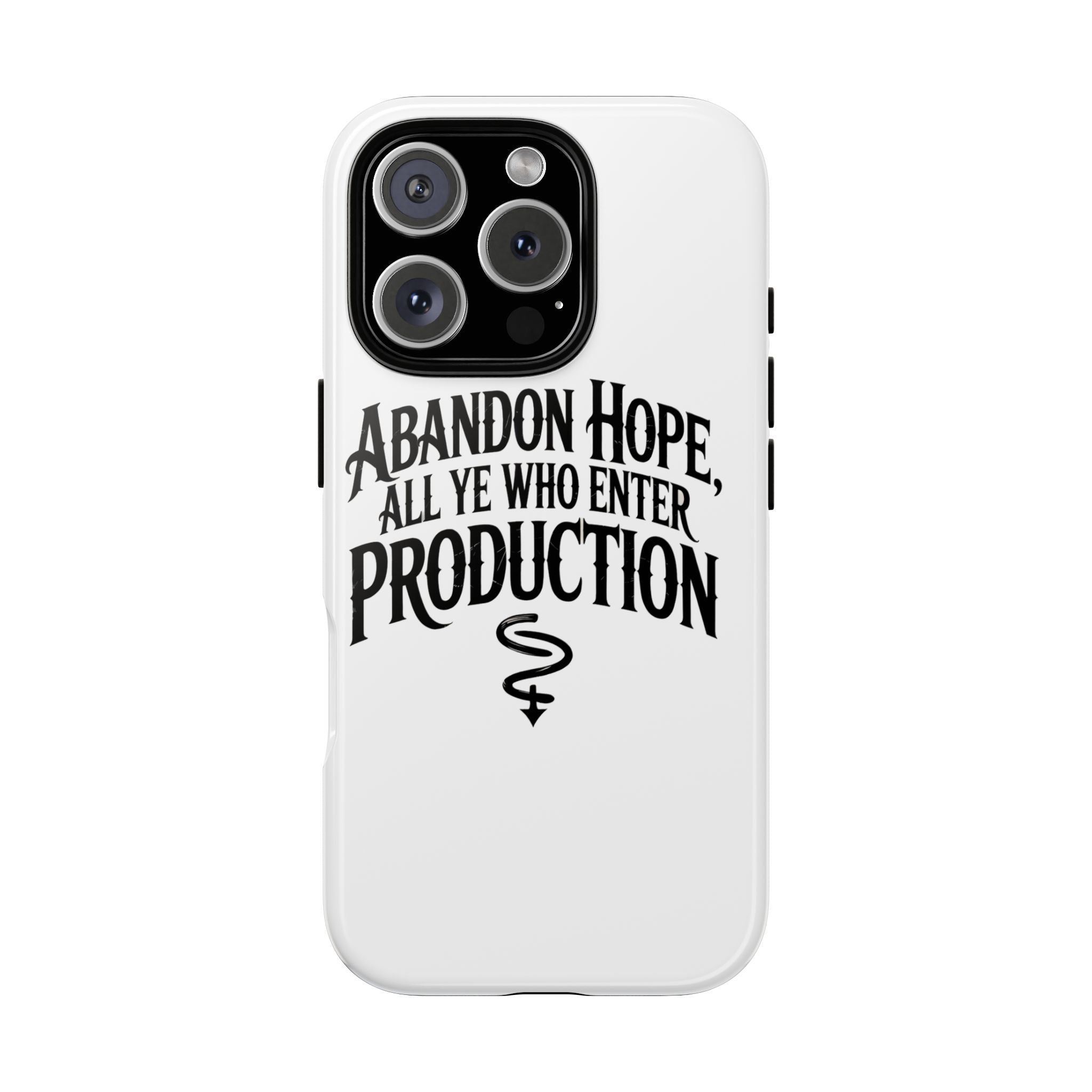 Abandon hope all ye who enter production- Impact-Resistant Phone Case