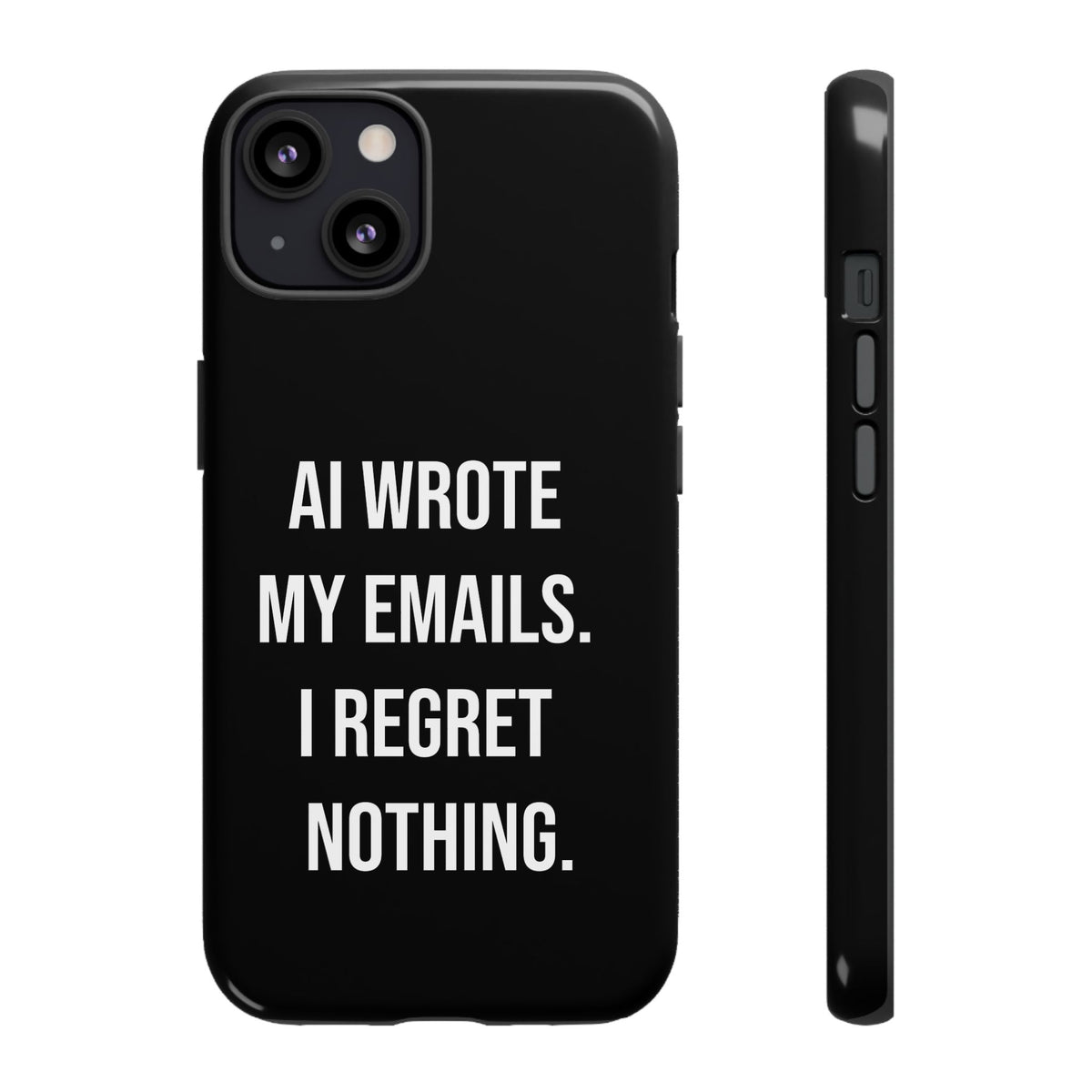 AI Wrote My Emails, I Regret Nothing Phone Case