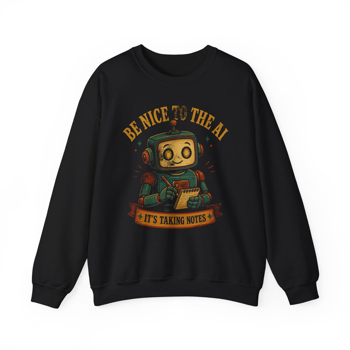 Be Nice to the AI, It's Taking Notes Sweatshirt