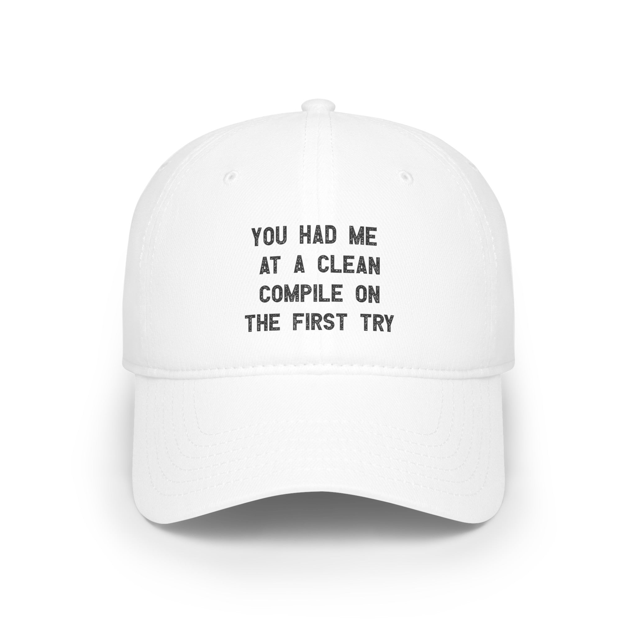 A white You Had Me At a Clean Compile on the First Try - Hat that speaks coder lingo: "You had me at a Clean Compile on the first try" printed in black letters on the front.