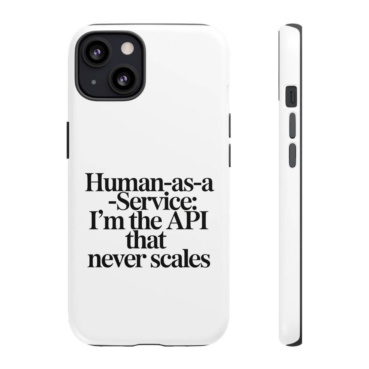 Human as a Service, The API That Never Scales Phone Case