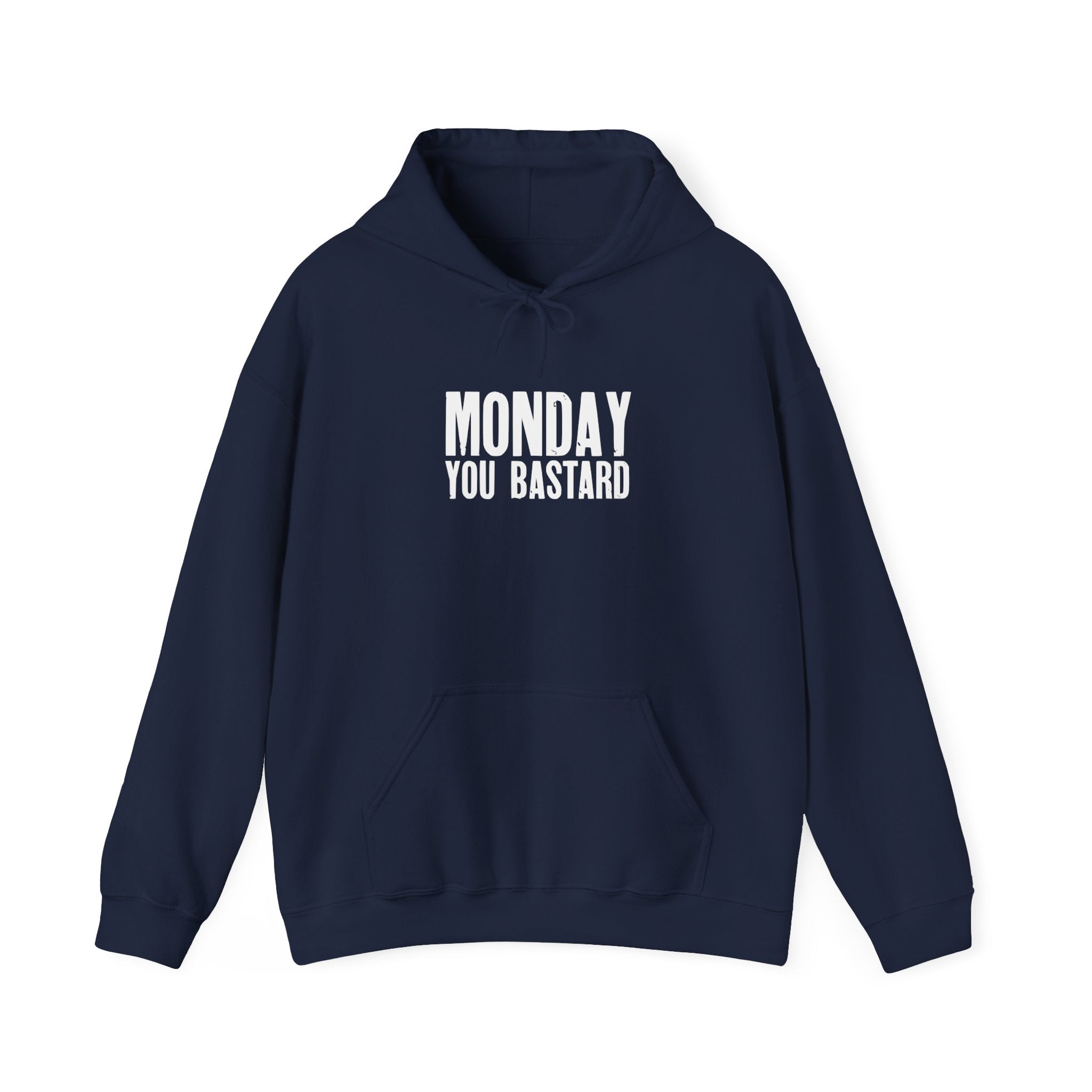 Monday You Bastard - Hooded Sweatshirt