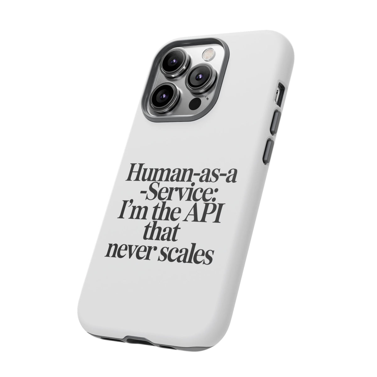Human as a Service, The API That Never Scales Phone Case