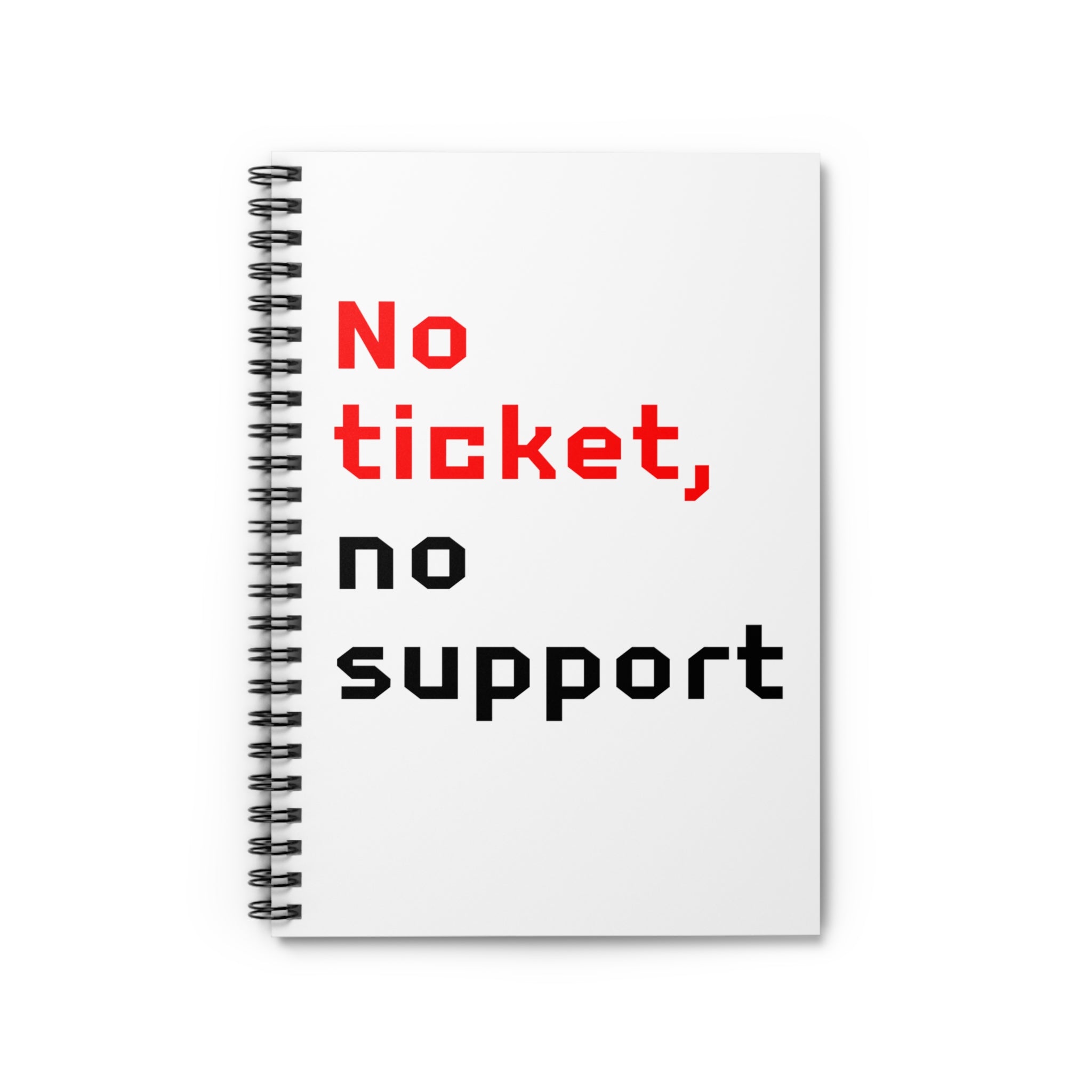 Notebook - No ticket No support Spiral Notebook