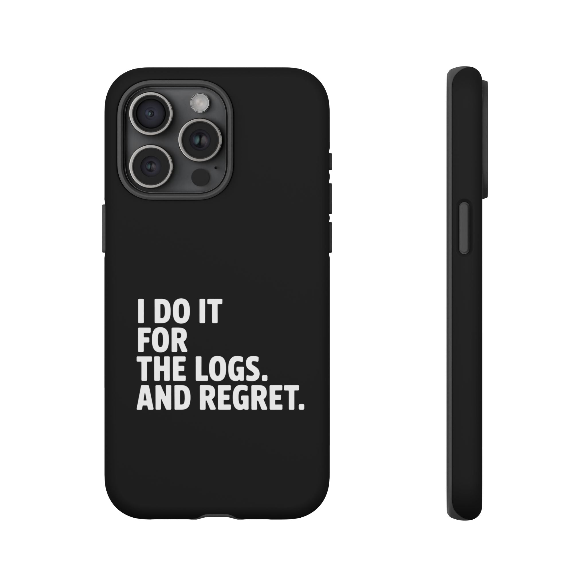 I DO IT FOR THE LOGS White- Impact-Resistant Phone Case