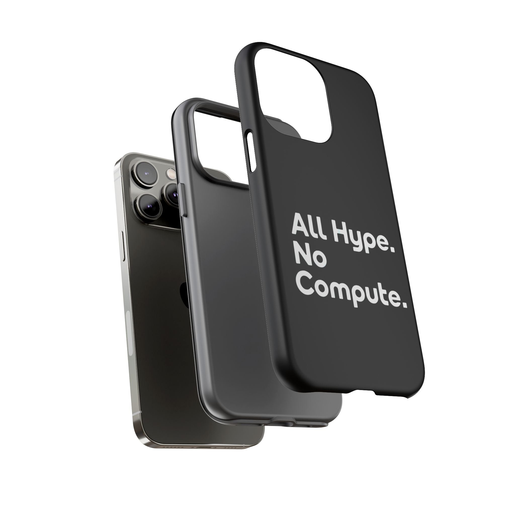 ALL HYPE NO COMPUTE- Impact-Resistant Phone Case