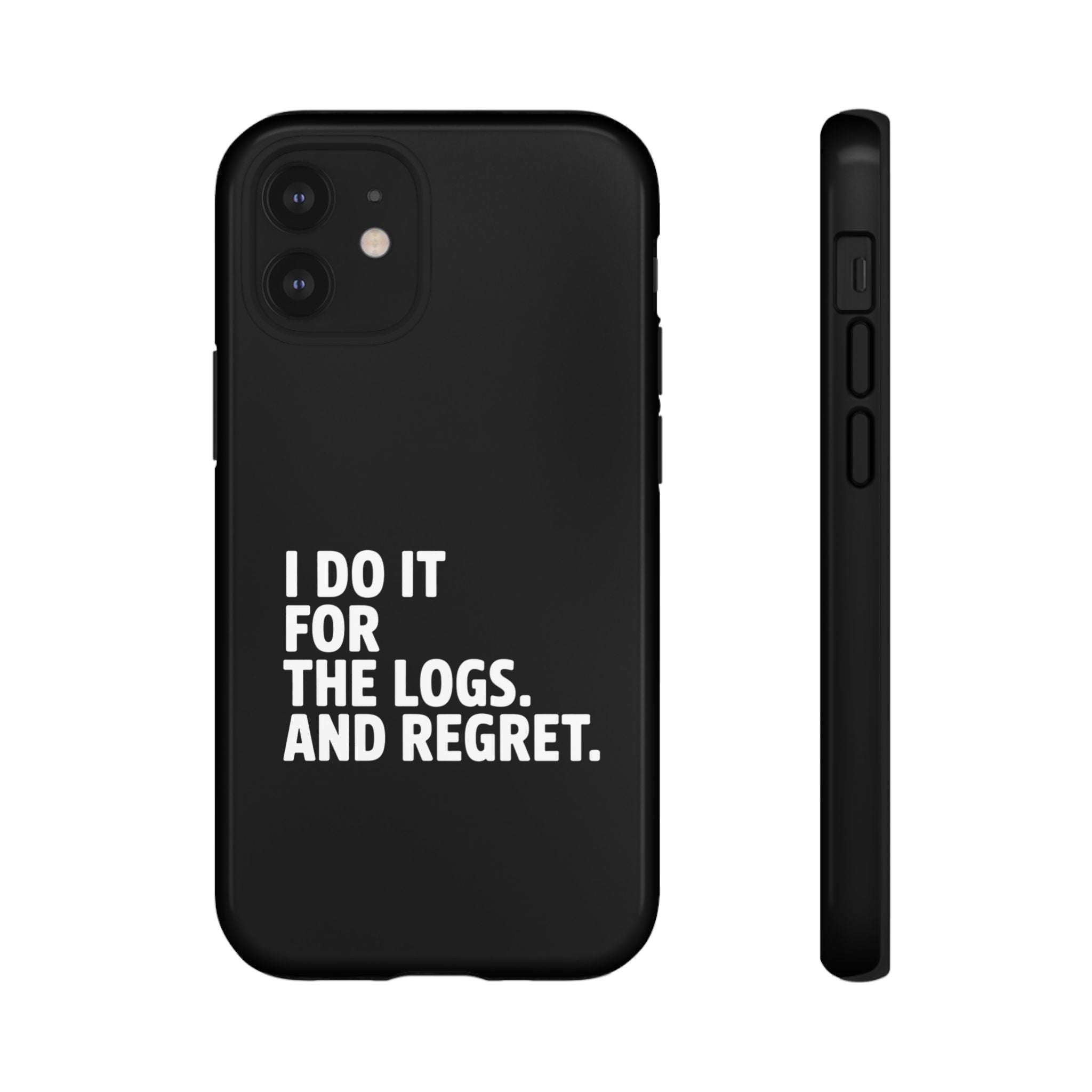 I DO IT FOR THE LOGS White- Impact-Resistant Phone Case