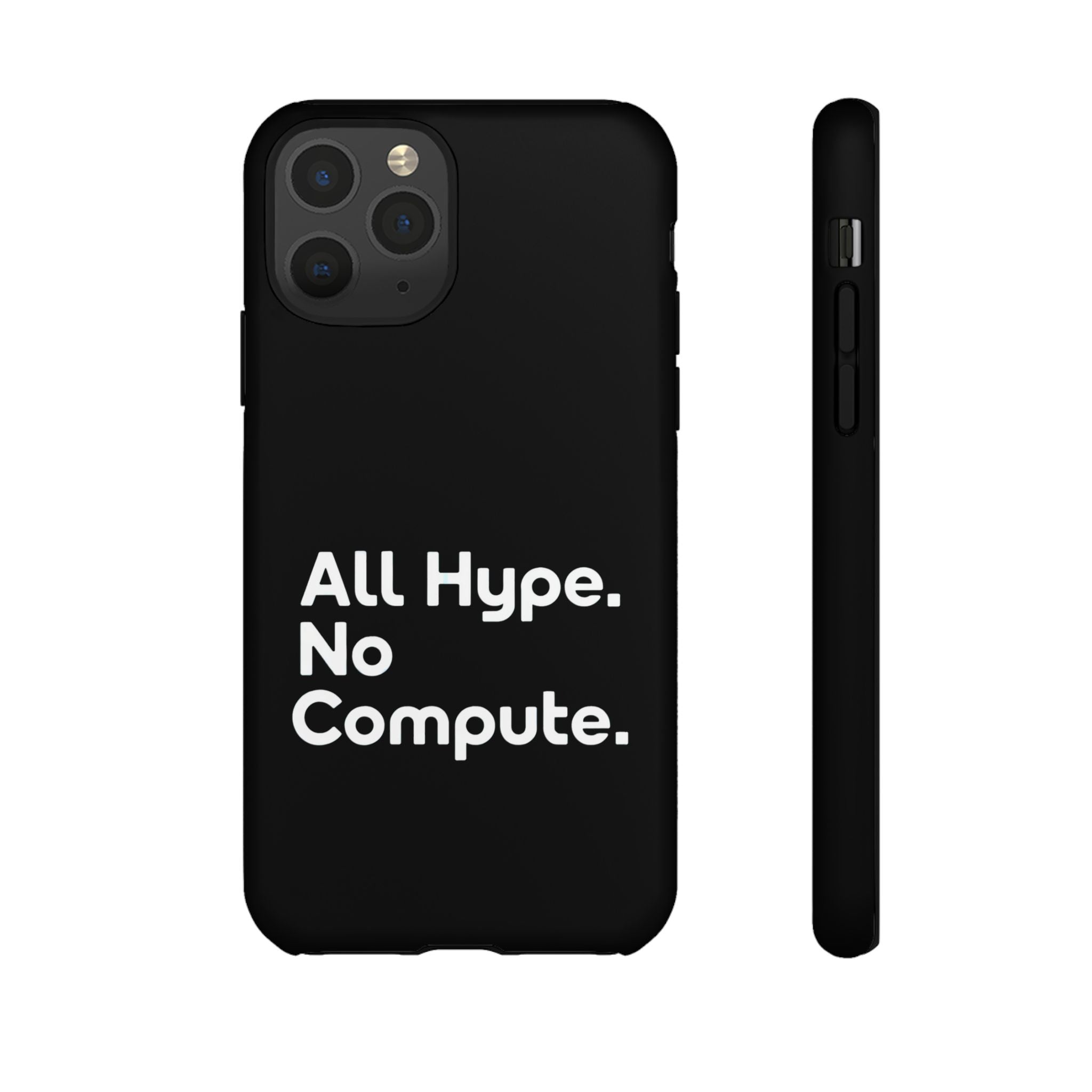ALL HYPE NO COMPUTE- Impact-Resistant Phone Case