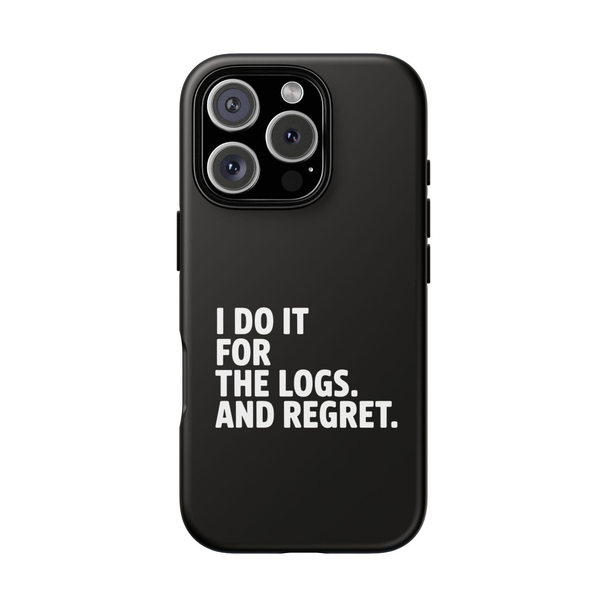 I DO IT FOR THE LOGS White- Impact-Resistant Phone Case