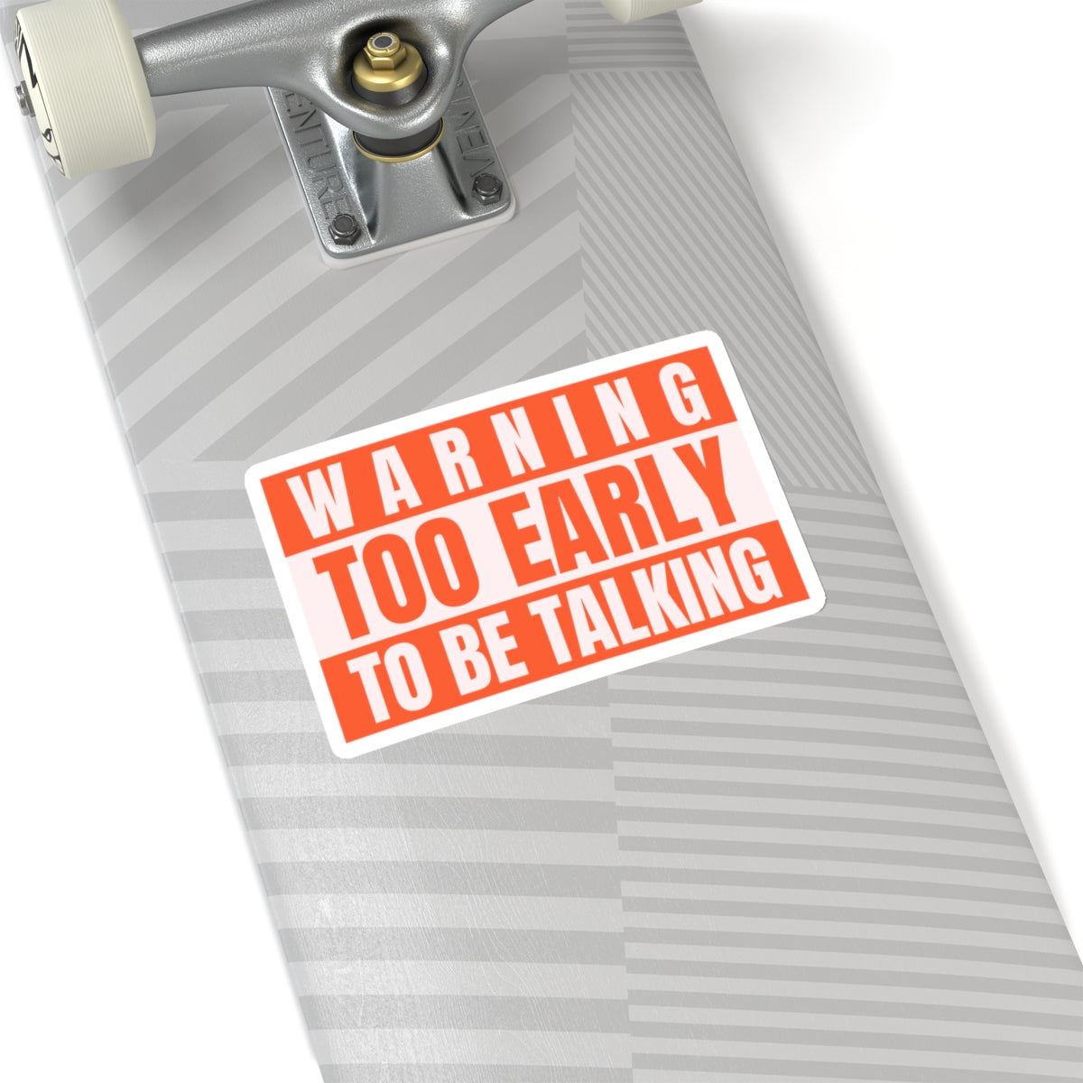 Too Early To Be Talking - Sticker