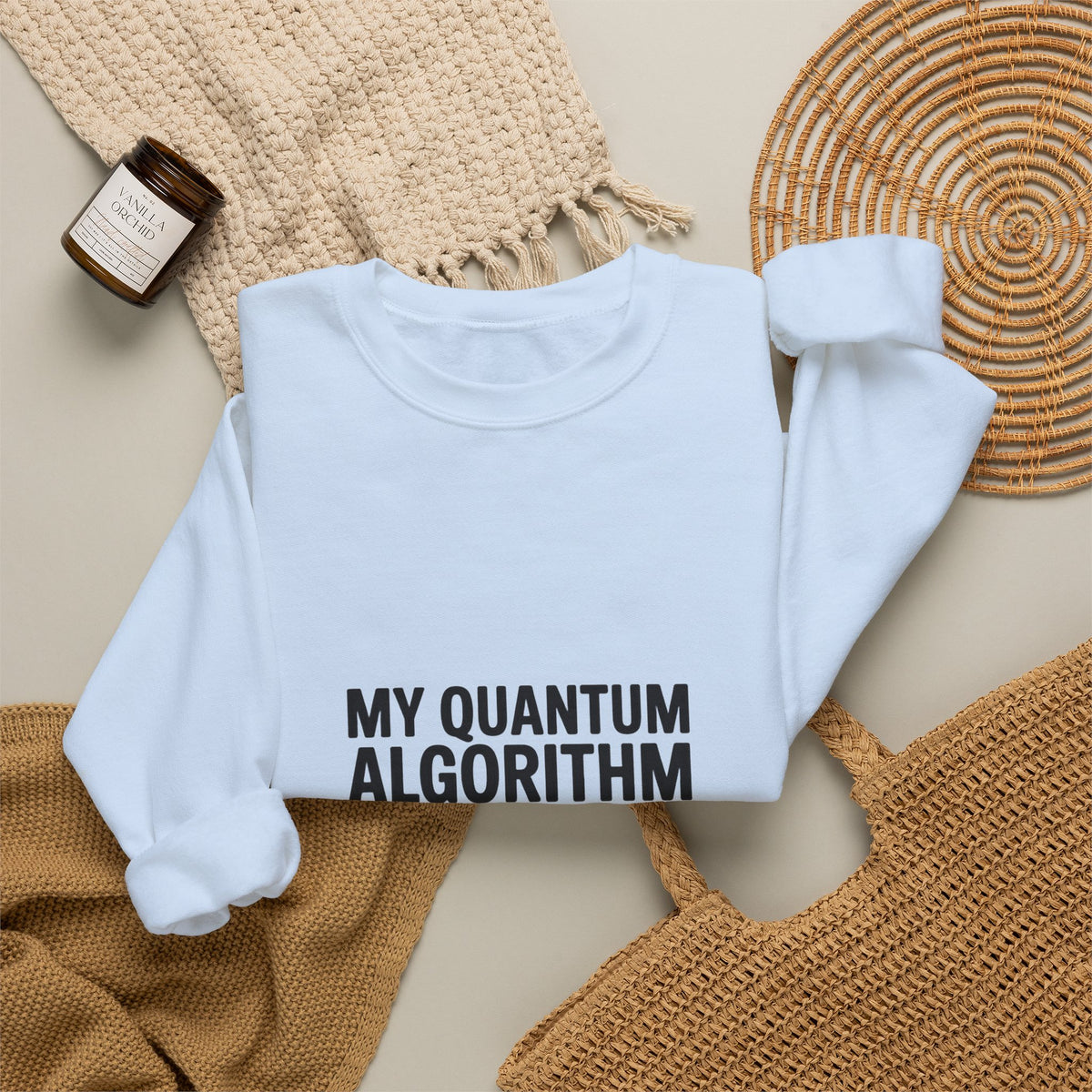 My Quantum Algorithm Works and Doesn't Work Simultaneously Sweatshirt