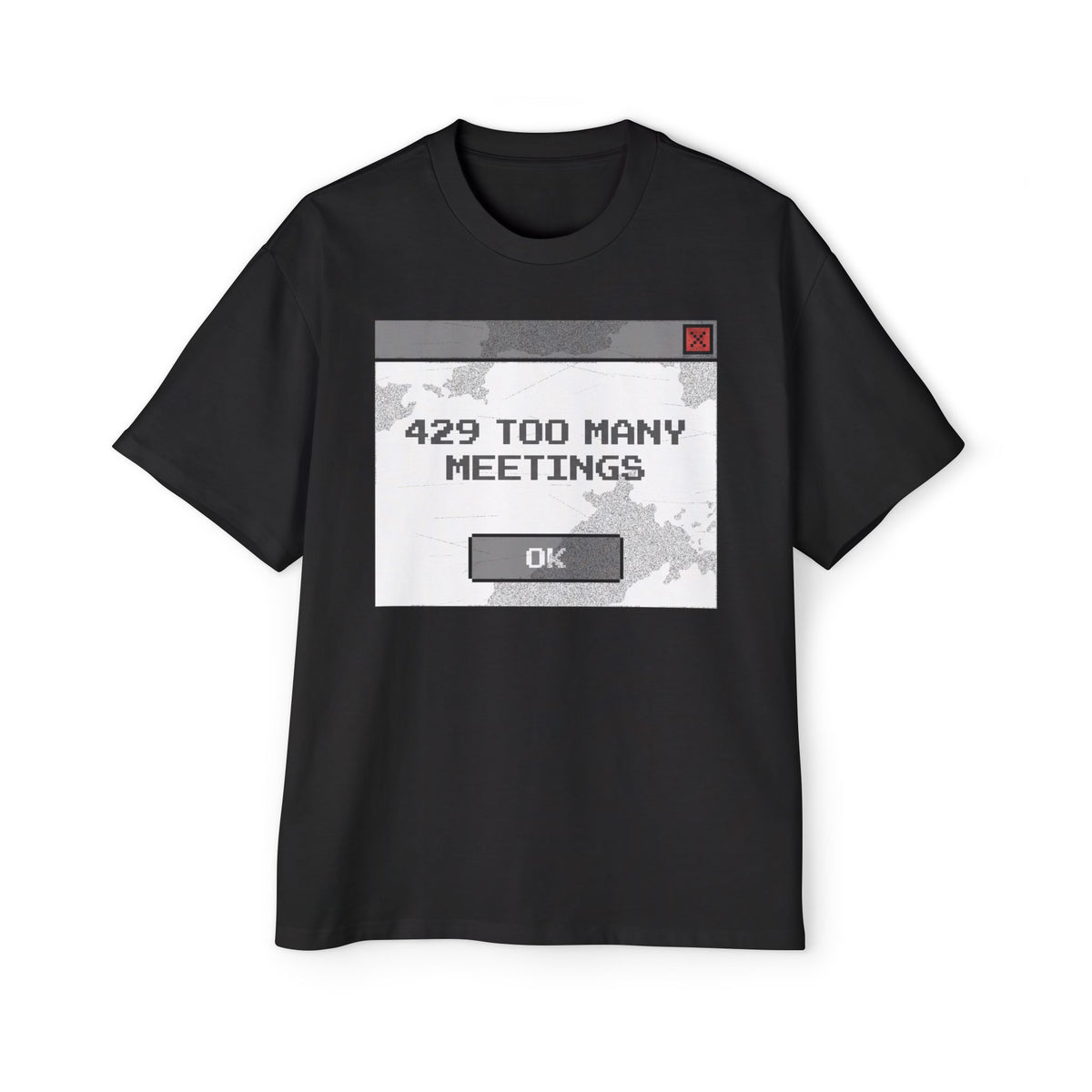 429 Too Many Meetings Oversized Tee