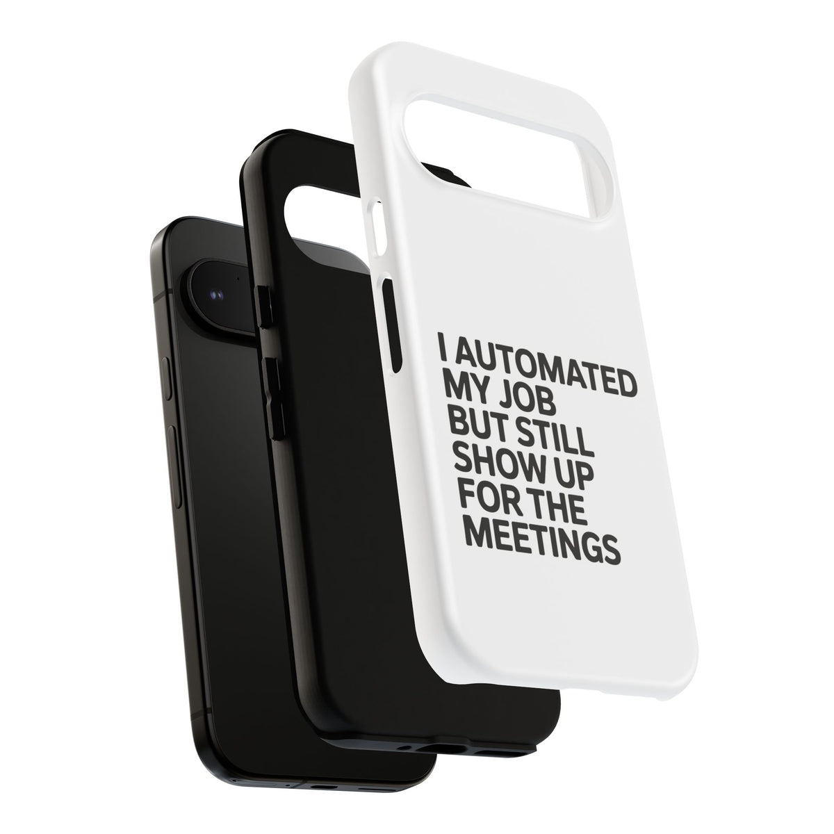 I Automated My Job But Still Show Up for the Meetings Phone Case