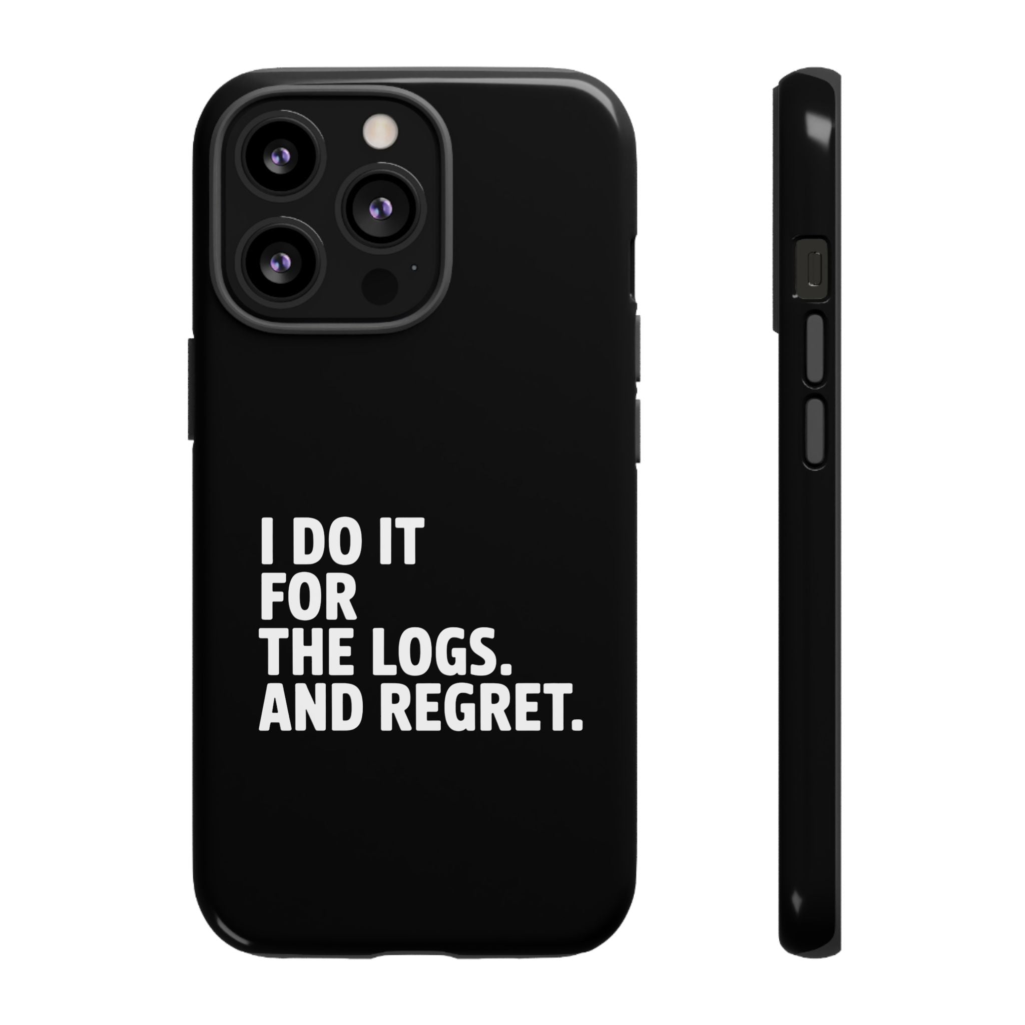 I DO IT FOR THE LOGS White- Impact-Resistant Phone Case