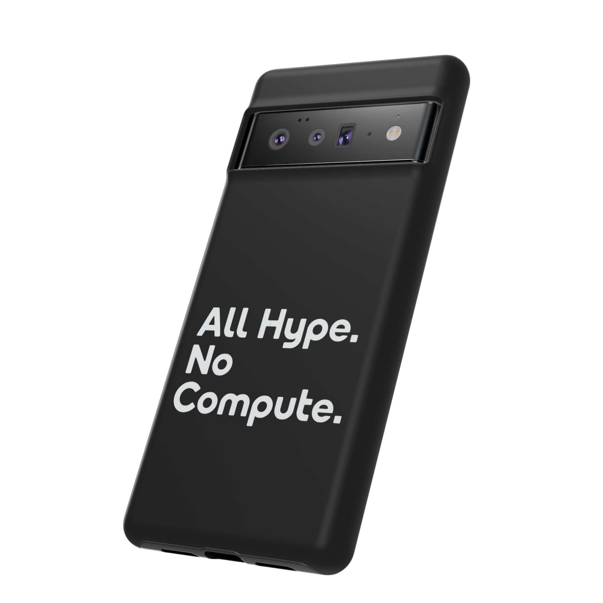 ALL HYPE NO COMPUTE- Impact-Resistant Phone Case