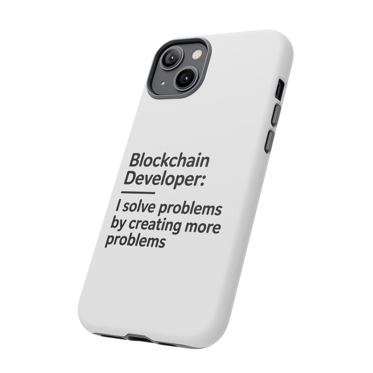 Blockchain Developer, I Solve Problems by Creating More Phone Case