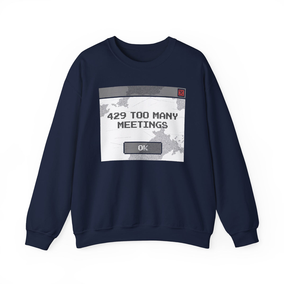 429 Too Many Meetings Sweatshirt