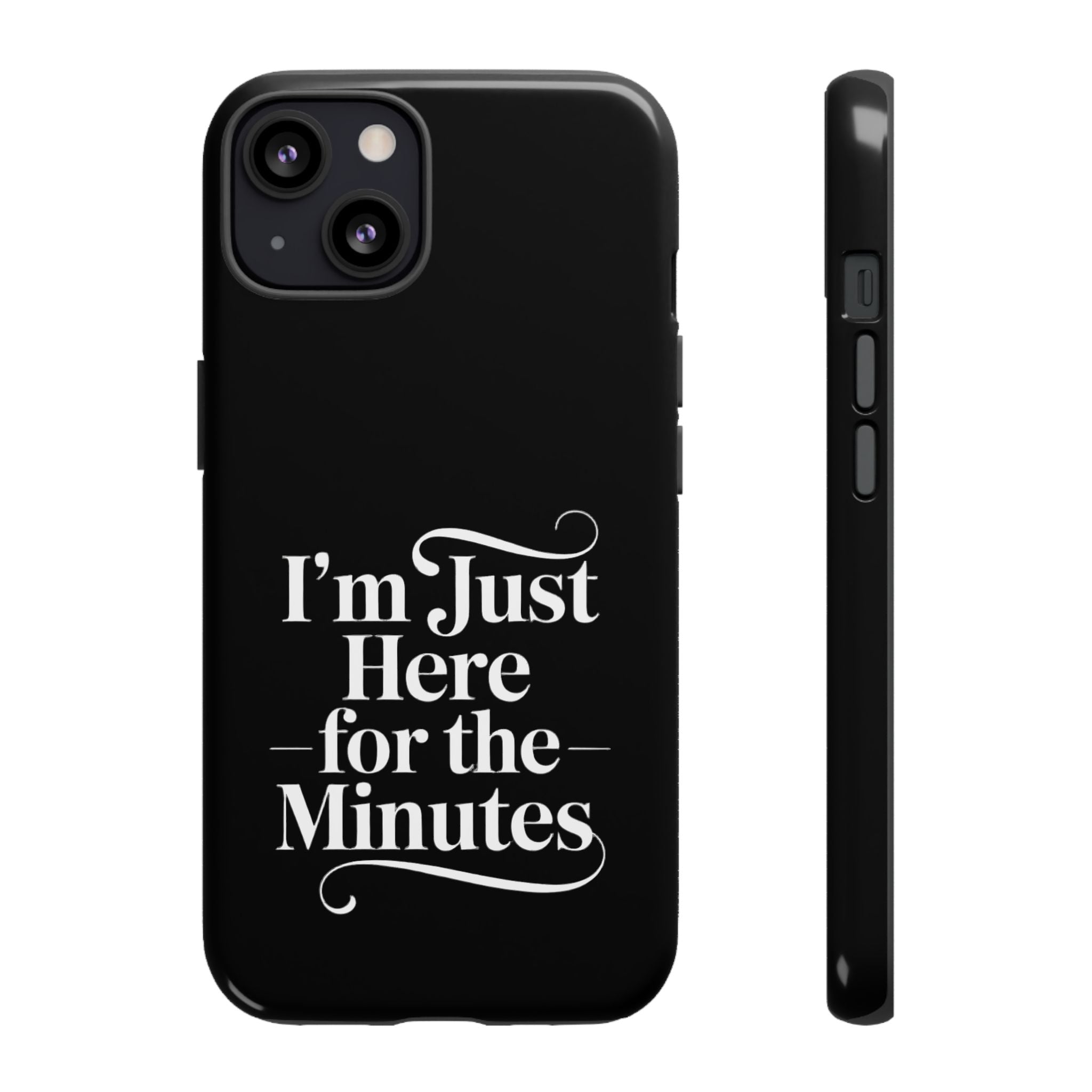 I'm just here for the minutes - Impact-Resistant Phone Case