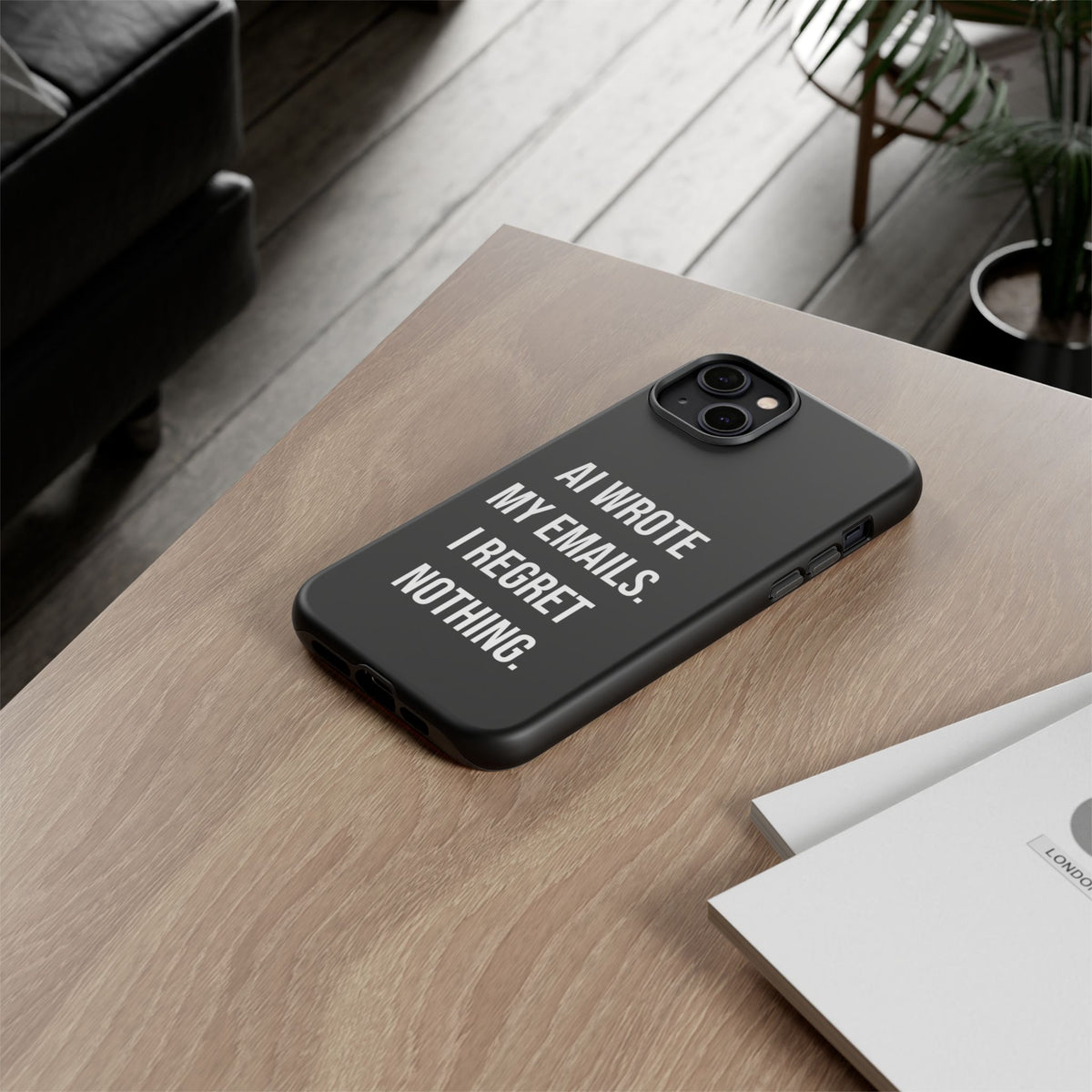 AI Wrote My Emails, I Regret Nothing Phone Case