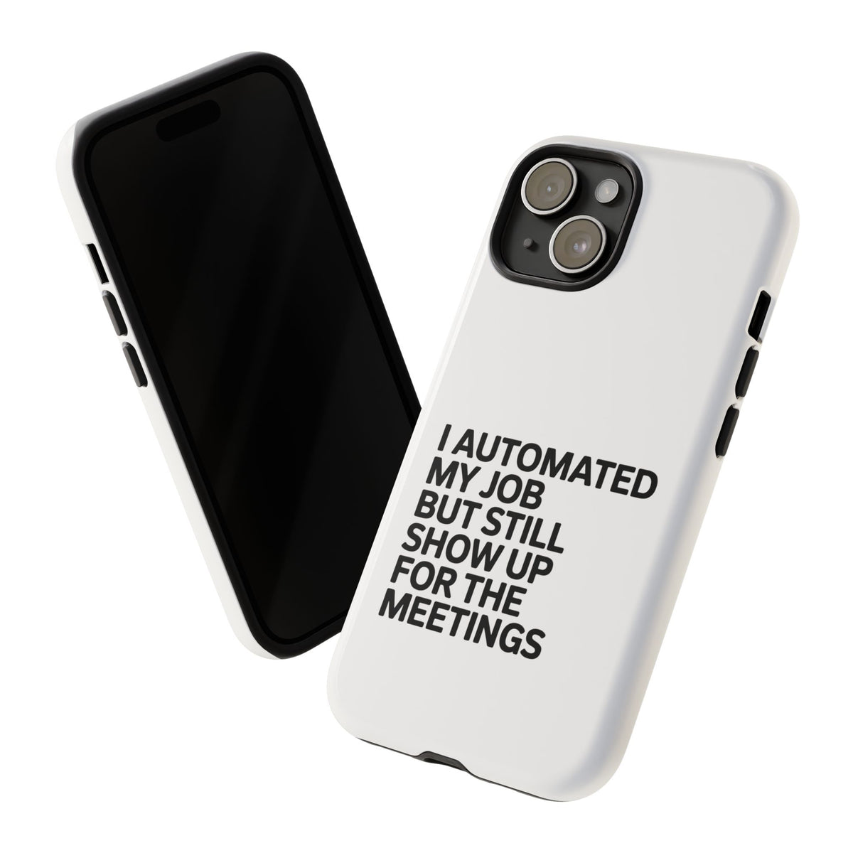 I Automated My Job But Still Show Up for the Meetings Phone Case