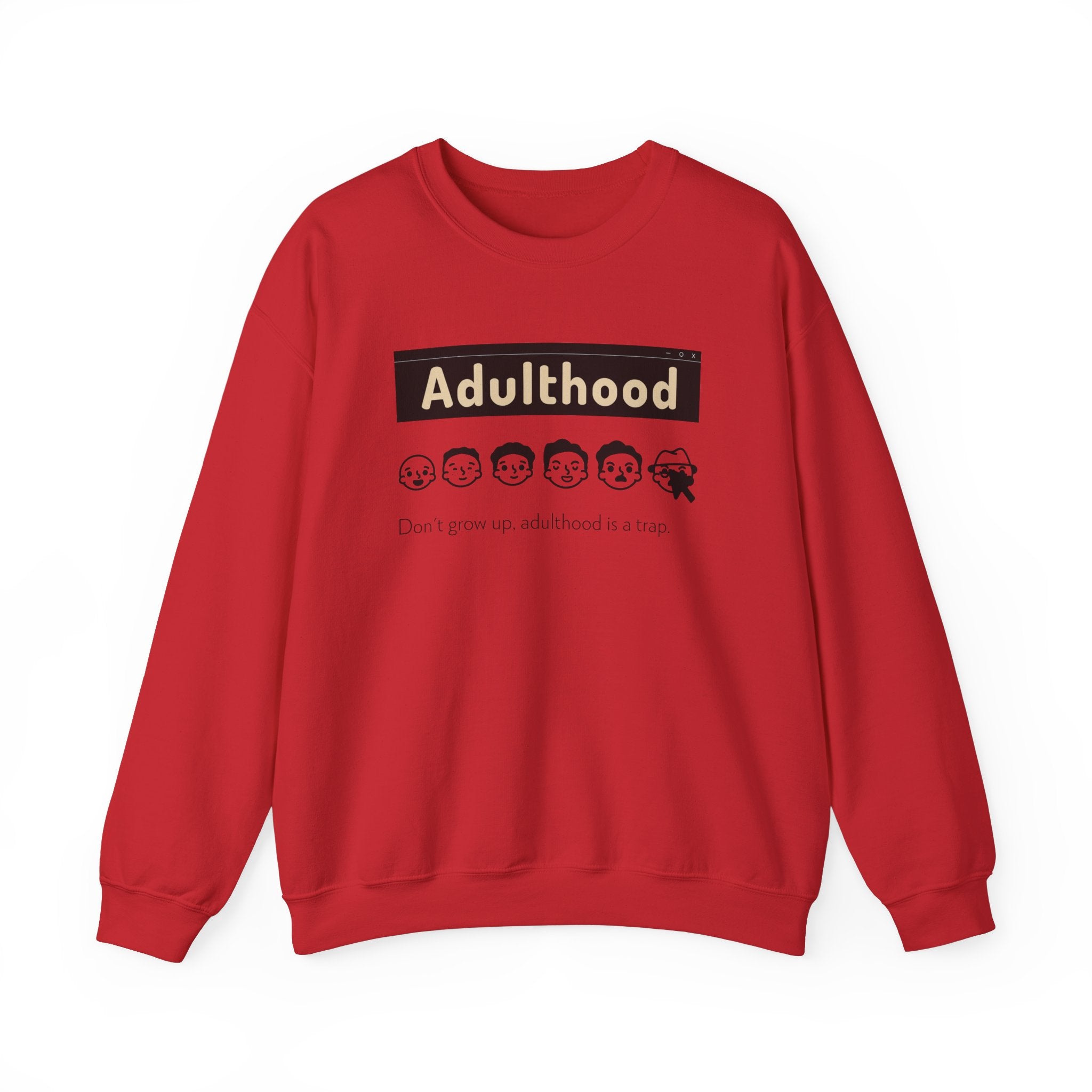 Adulthood is a Trap -  Sweatshirt