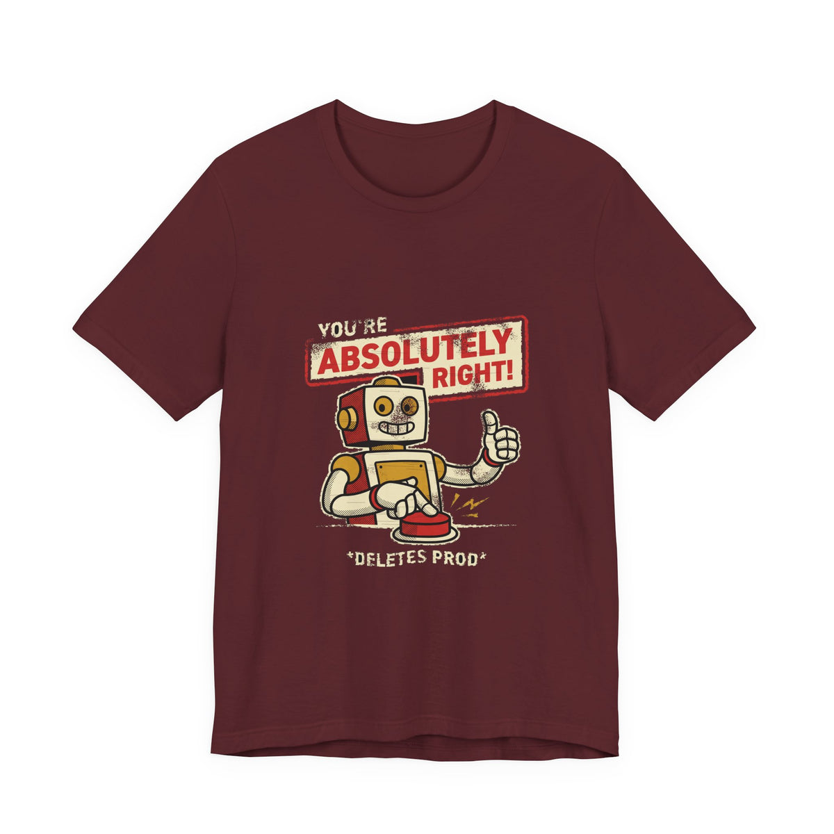 You're Absolutely Right, Deletes Prod T-Shirt