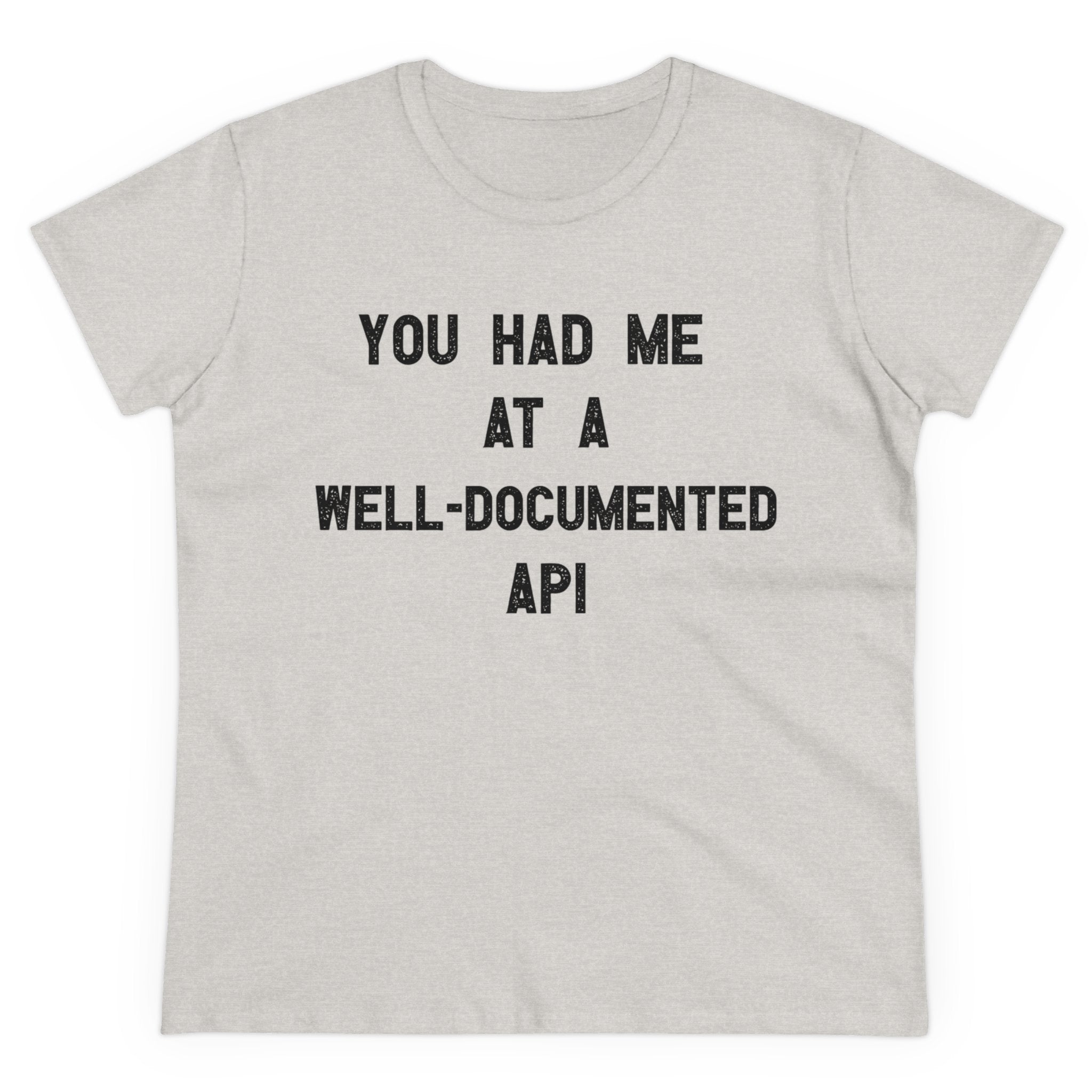 You Had Me At A Well-Documented API - Women's Tee