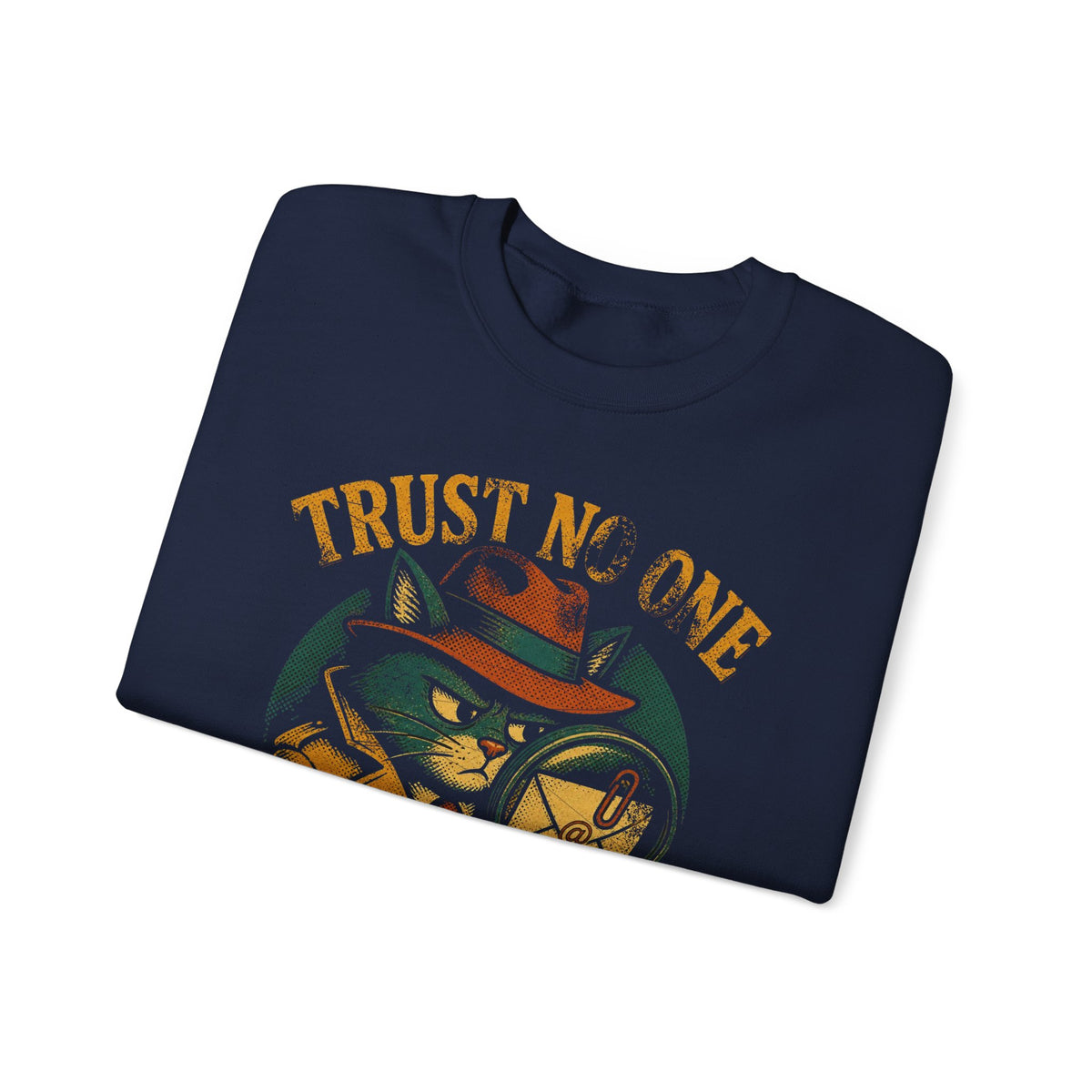 Trust No One, Especially That Attachment Sweatshirt