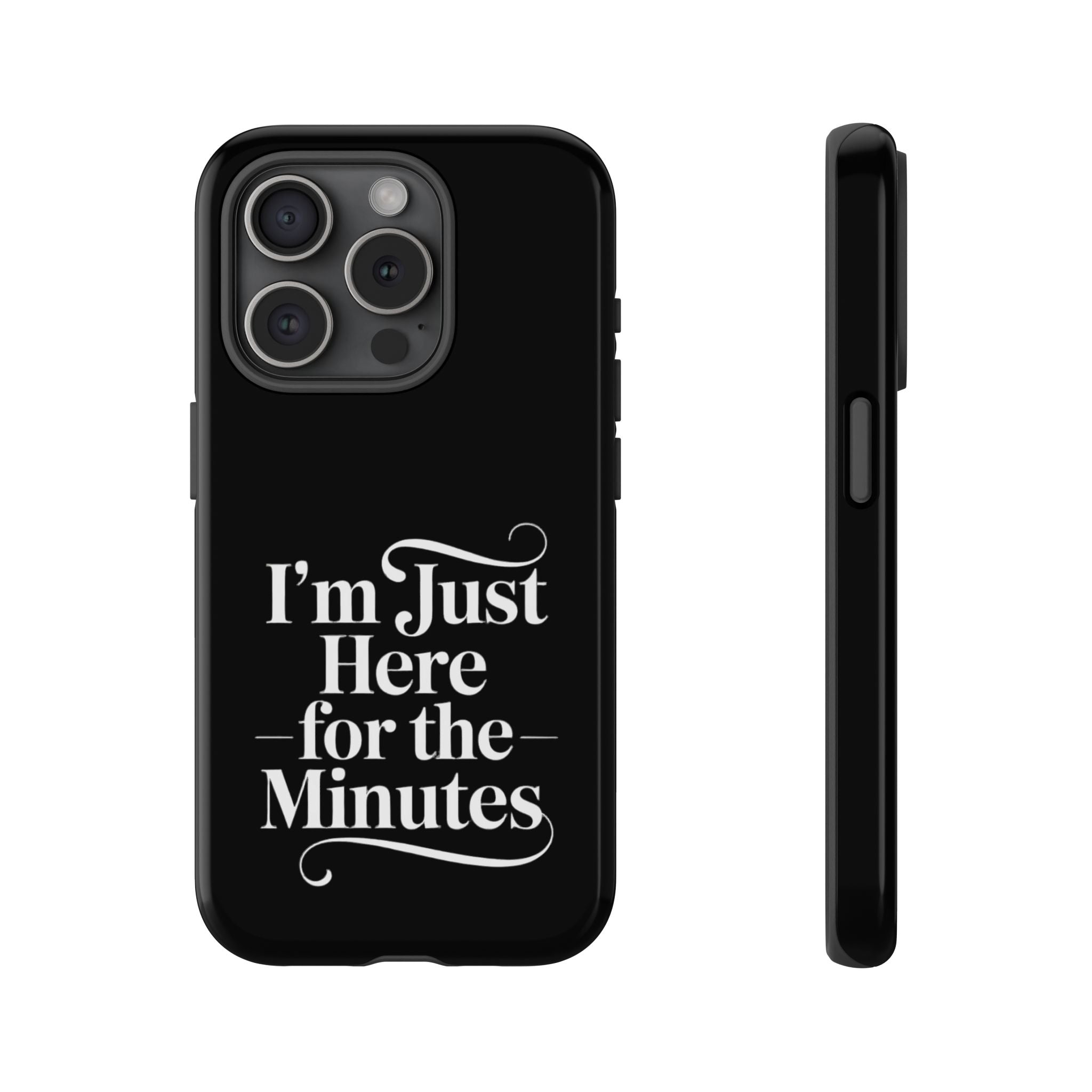 I'm just here for the minutes - Impact-Resistant Phone Case