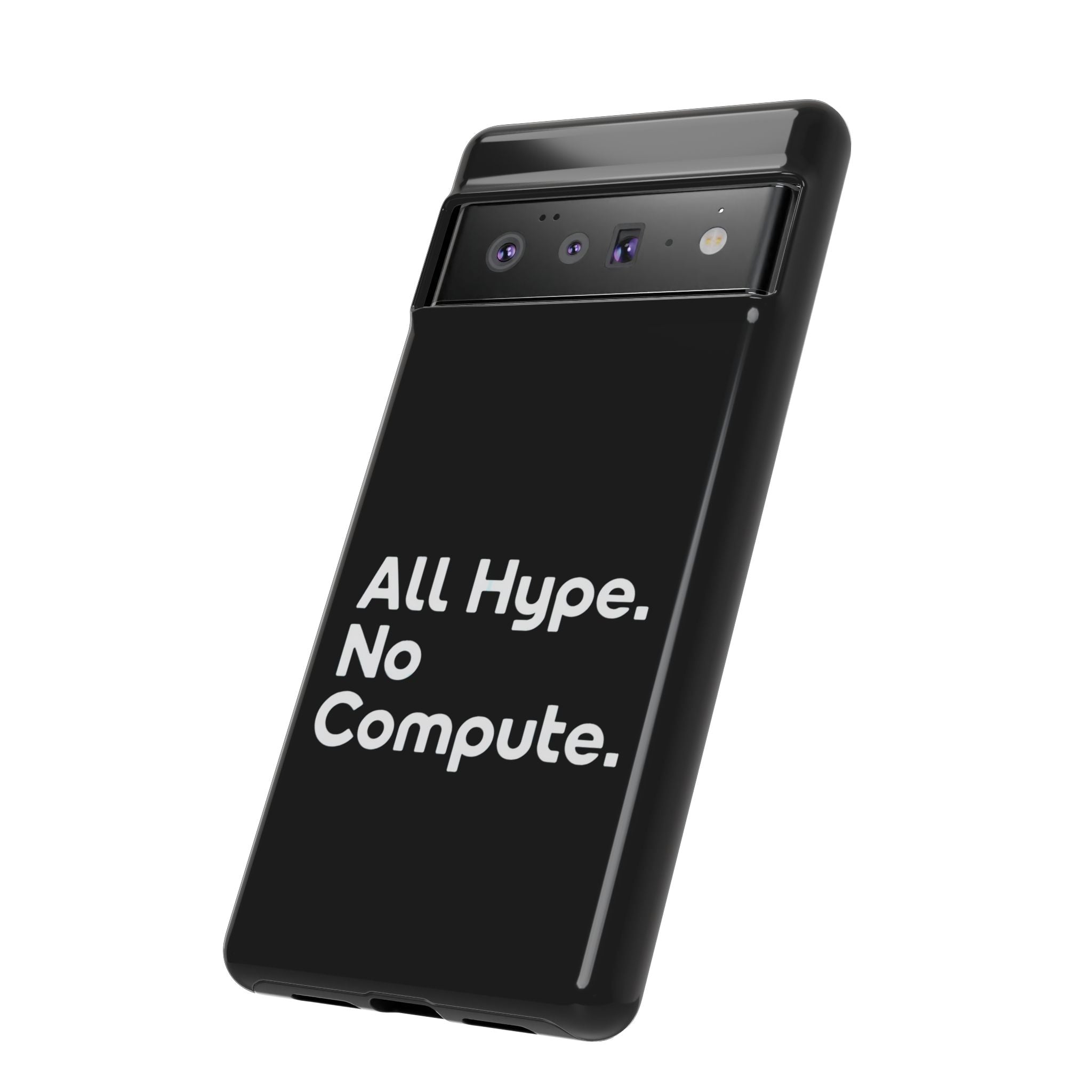 ALL HYPE NO COMPUTE- Impact-Resistant Phone Case
