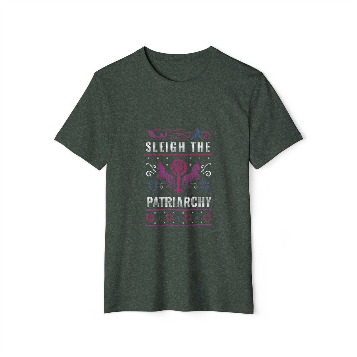 Sleigh the Patriarchy Ugly Sweater Recycled Organic Tee
