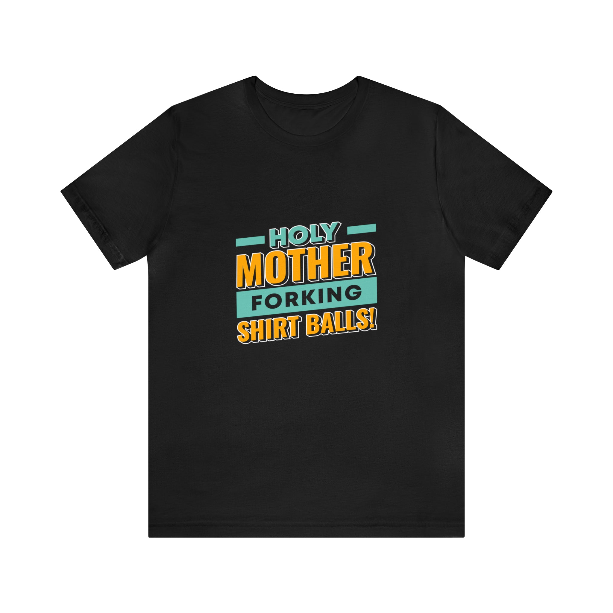 A black Printify Holy mother T-shirt that says holy mother looking shirt baller.