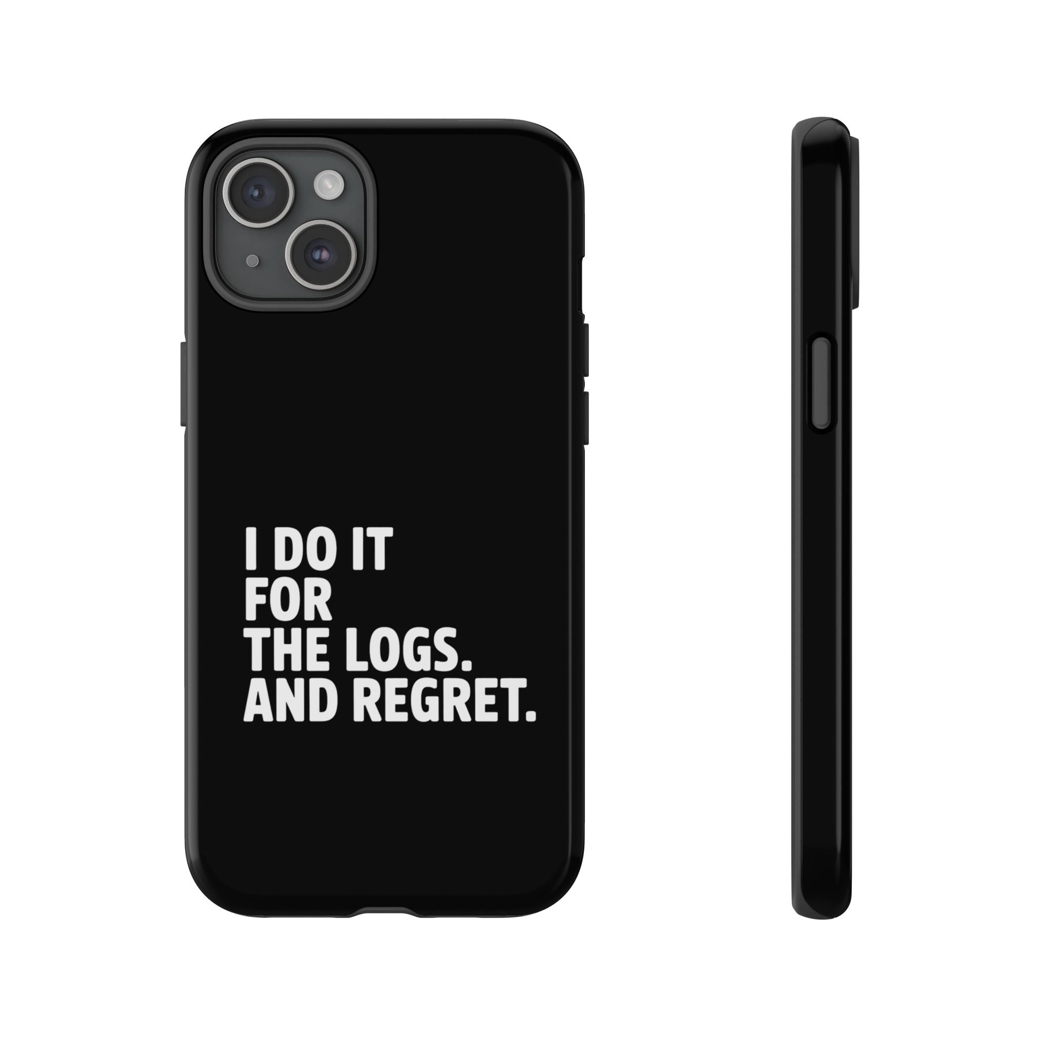 I DO IT FOR THE LOGS White- Impact-Resistant Phone Case