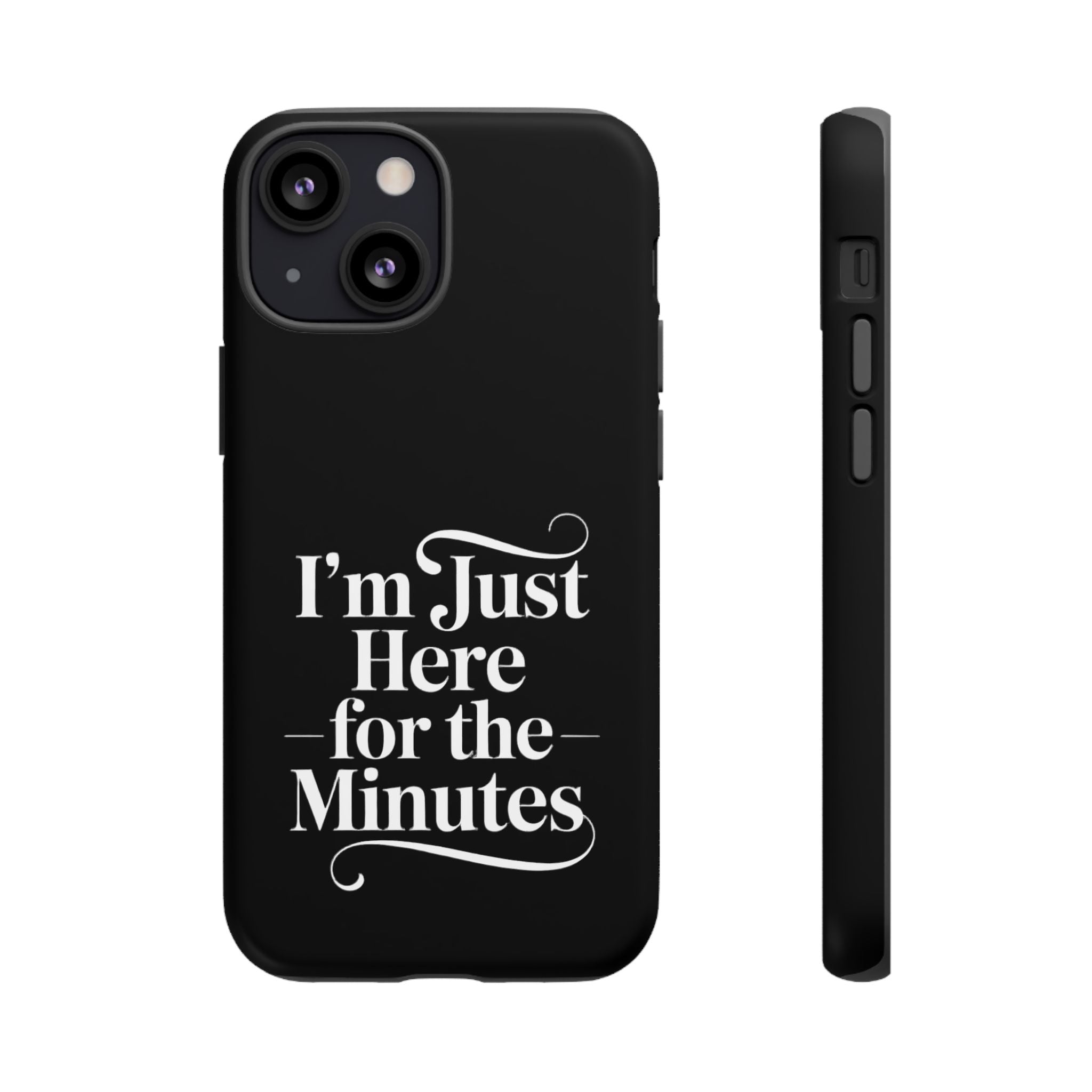 I'm just here for the minutes - Impact-Resistant Phone Case