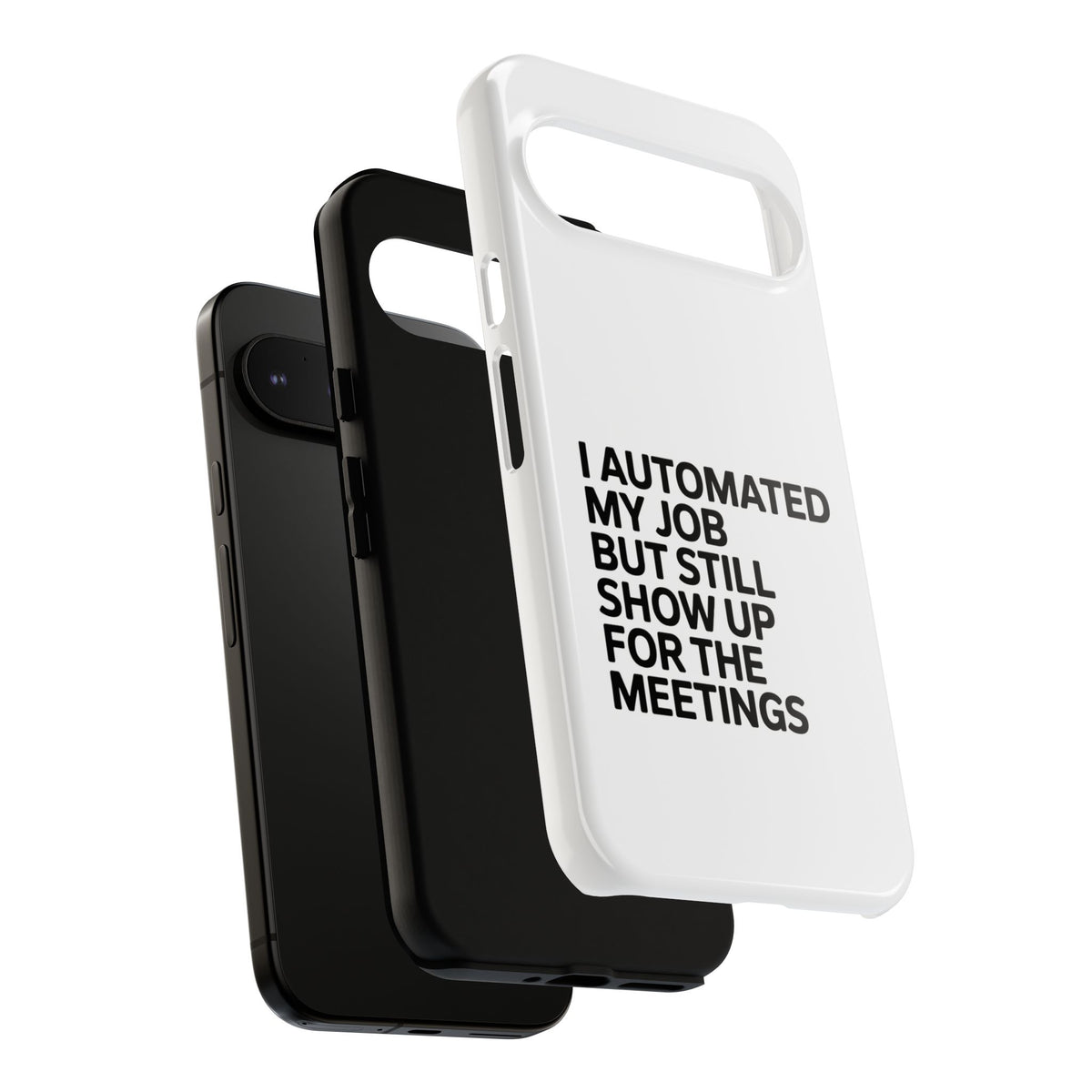 I Automated My Job But Still Show Up for the Meetings Phone Case
