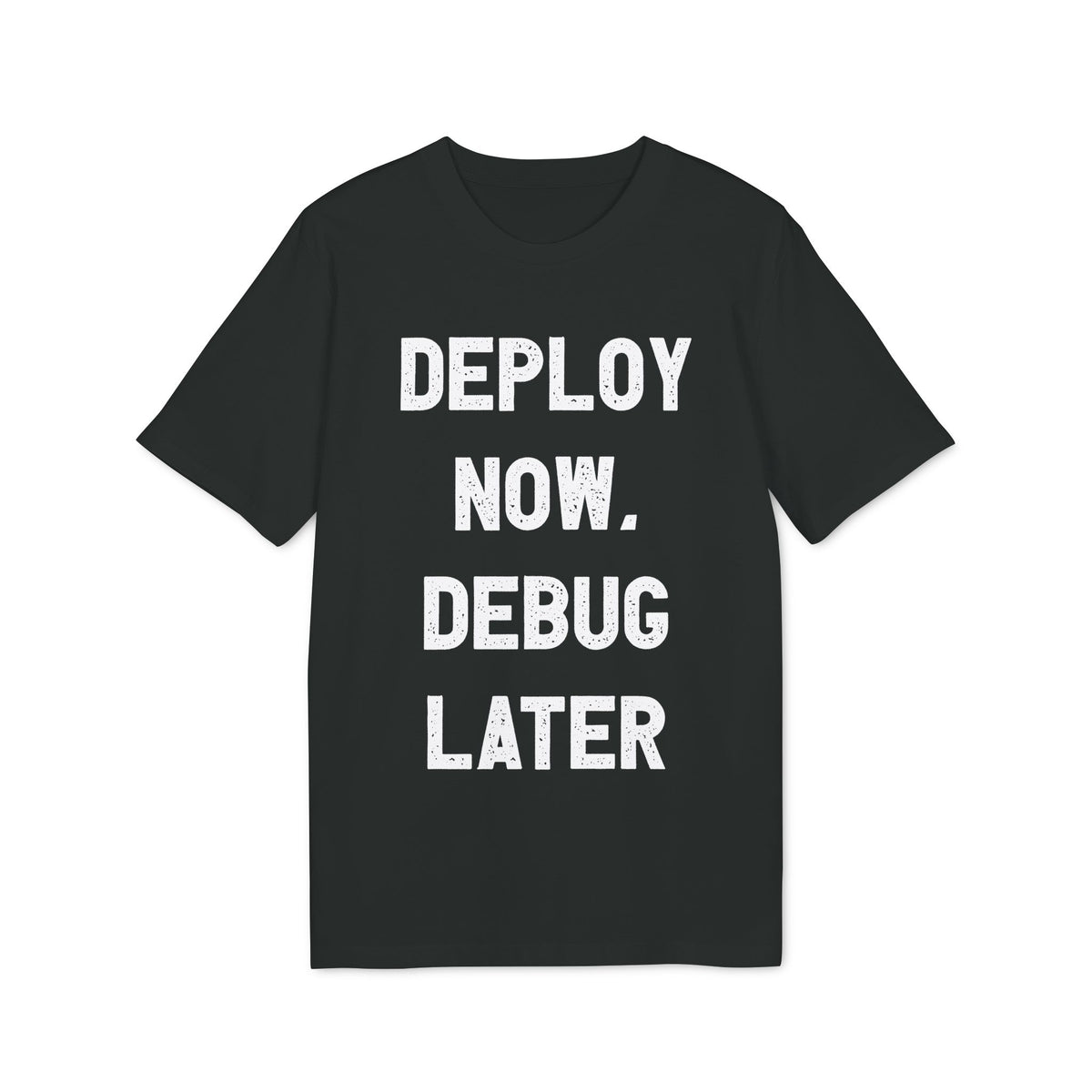 Deploy Now, Debug Later Organic Tee